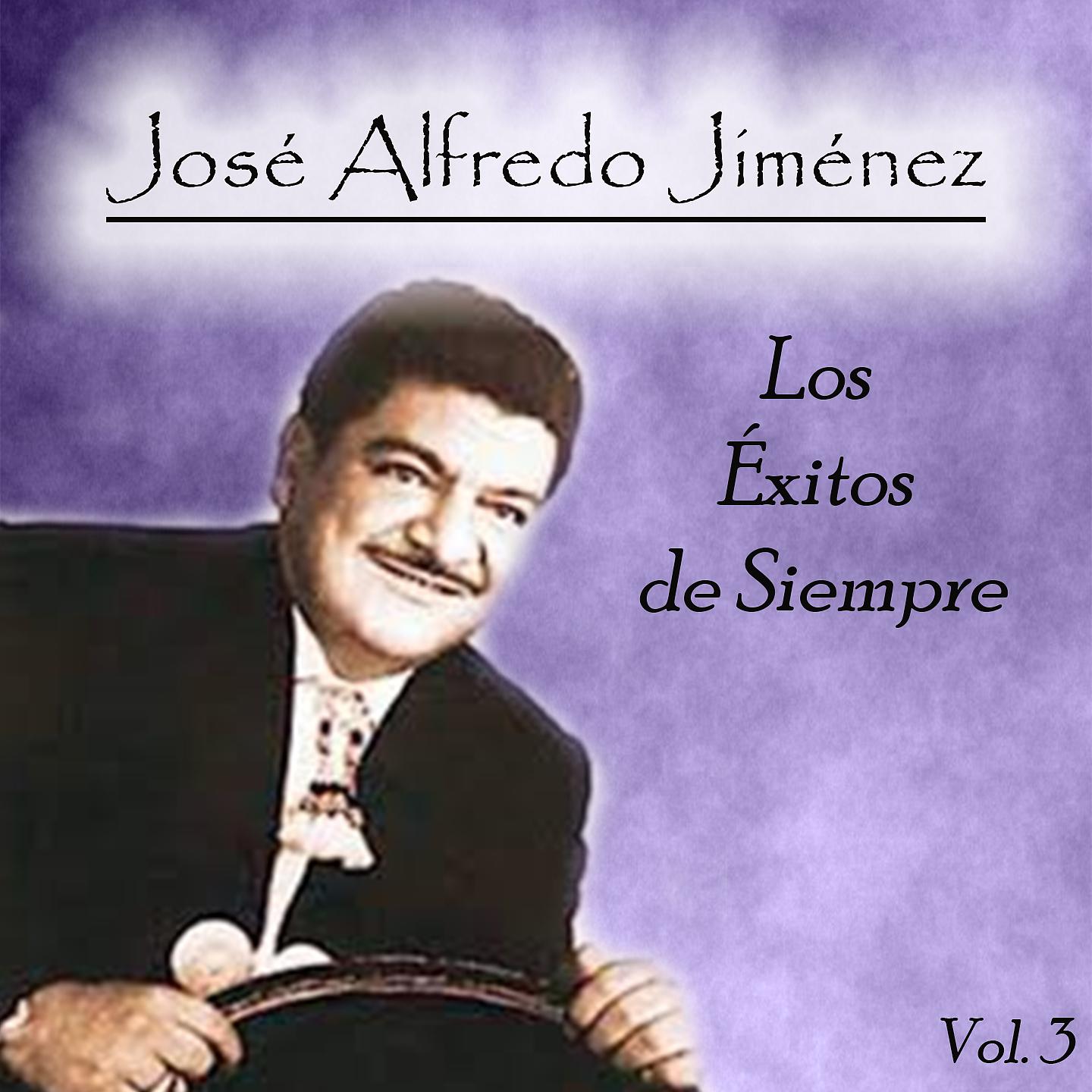 Постер альбома José Alfredo Jiménez - Los Éxitos de Siempre, Vol. 3