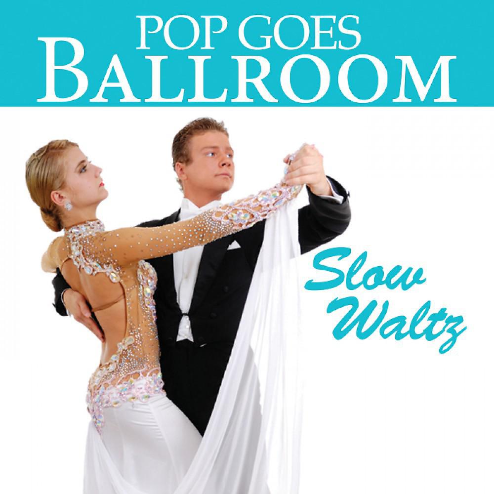 Постер альбома Pop Goes Ballroom: Slow Waltz