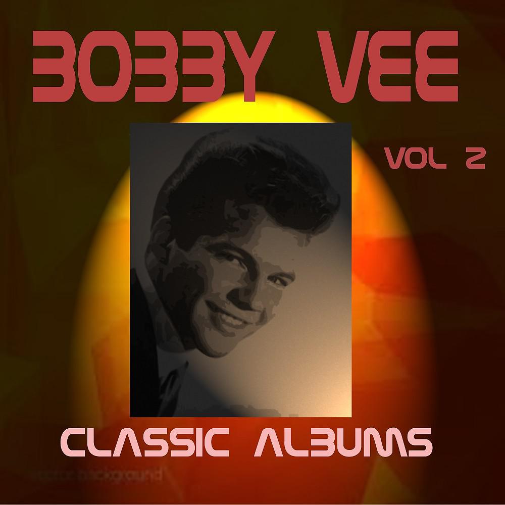 Постер альбома Bobby Vee Classic Albums Vol. 2