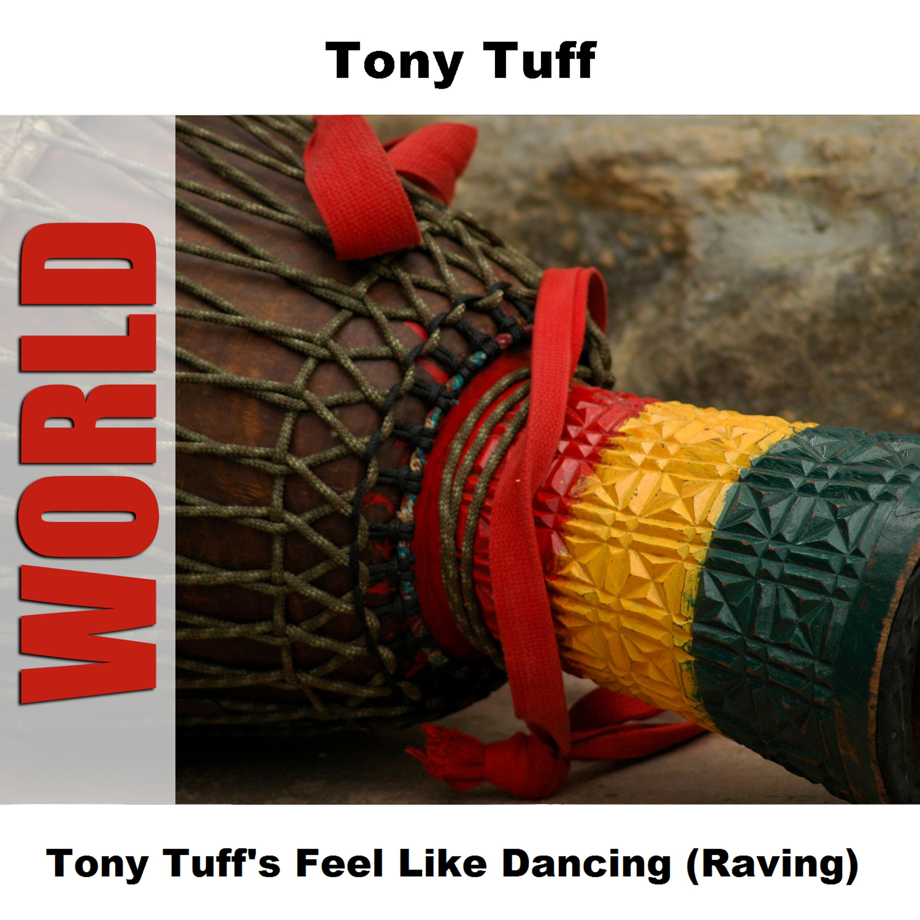 Постер альбома Tony Tuff's Feel Like Dancing (Raving)