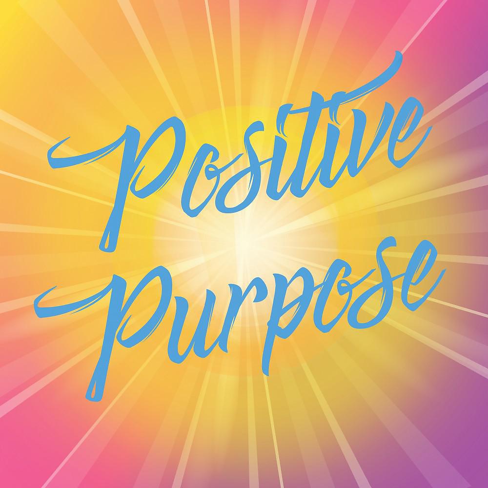 Постер альбома Positive Purpose