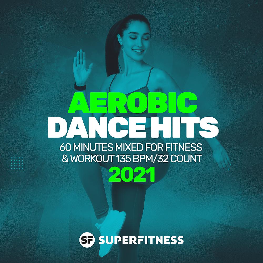Постер альбома Aerobic Dance Hits 2021: 60 Minutes Mixed for Fitness & Workout 135 bpm/32 Count