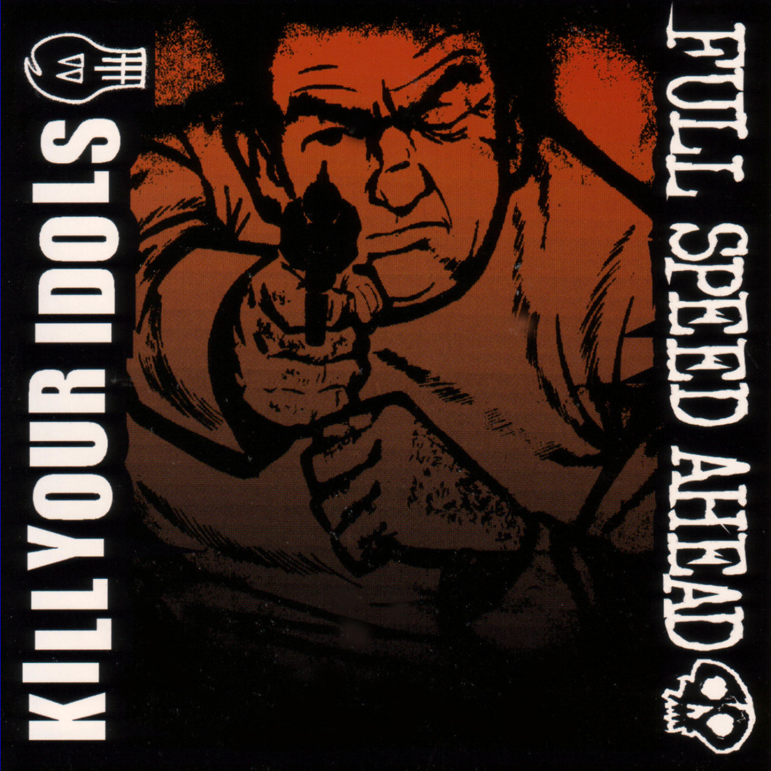 Постер альбома Kill Your Idols/Full Speed Ahead Split CD