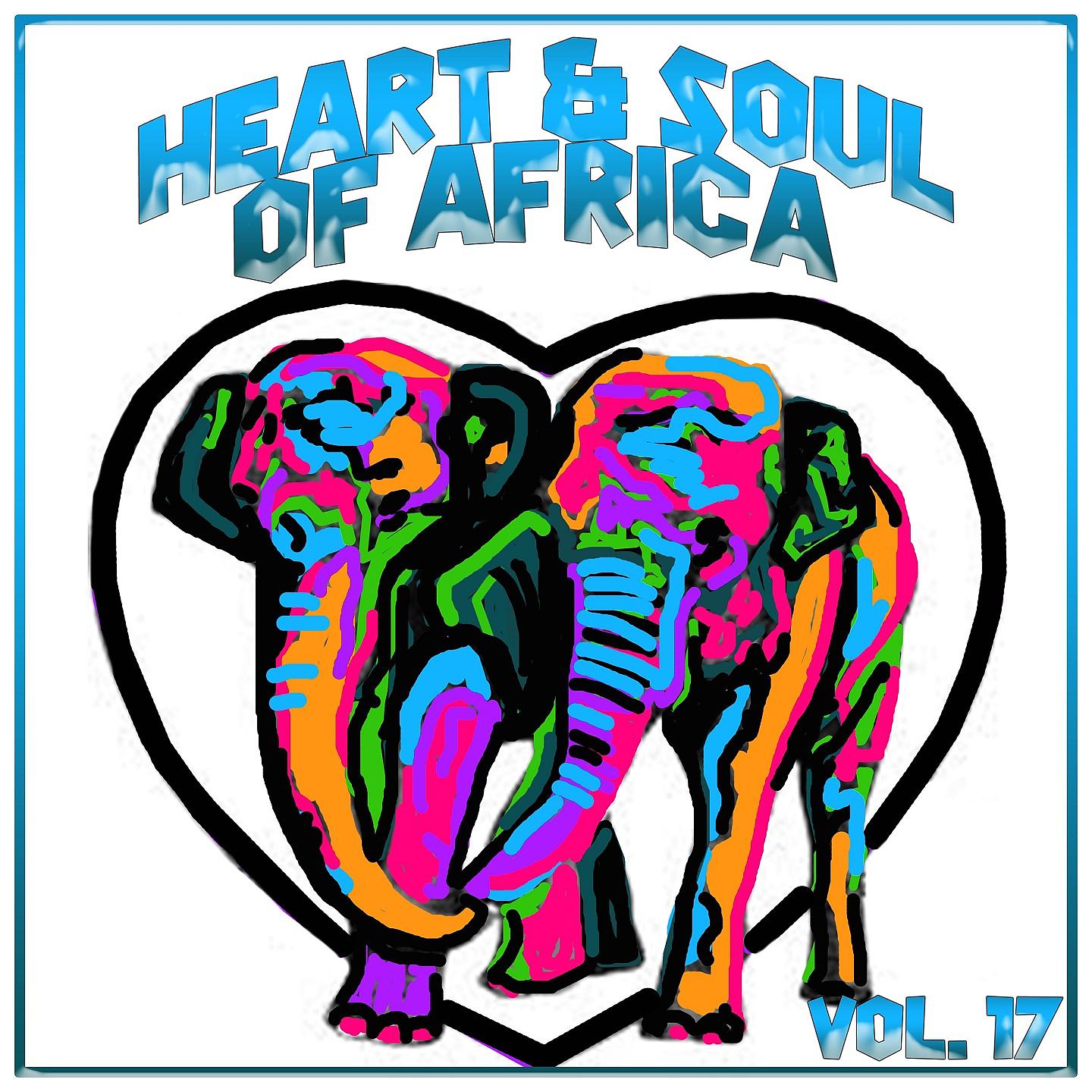 Постер альбома Heart and Soul of Africa Vol. 17