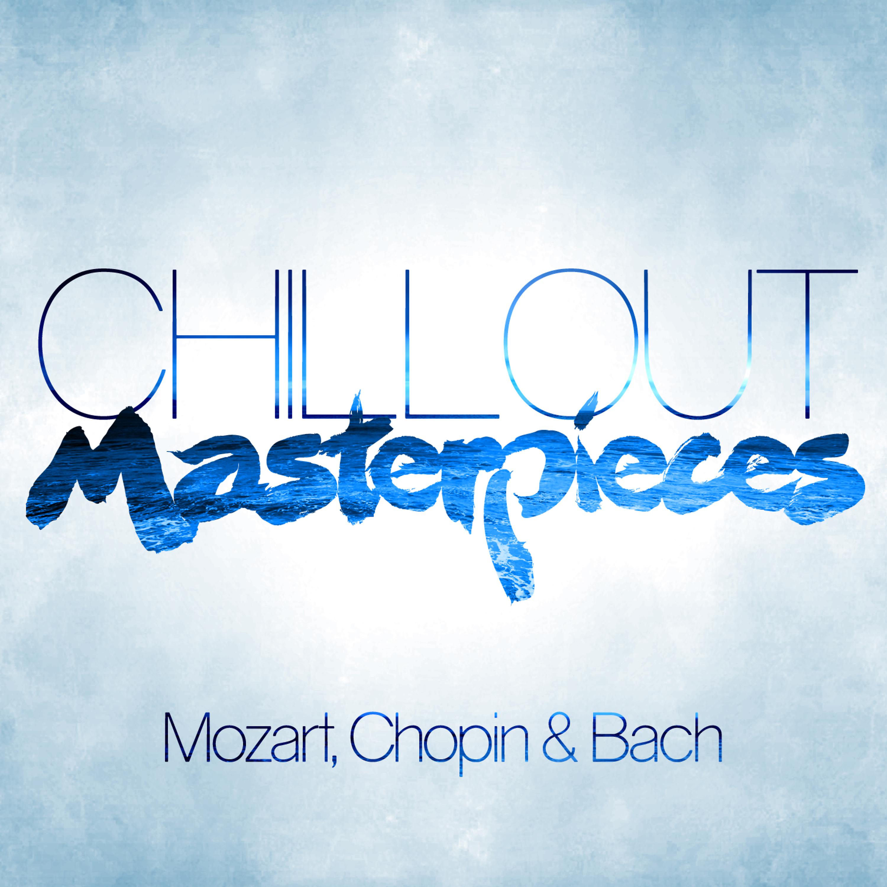 Постер альбома Chillout Masterpieces: Mozart, Chopin & Bach