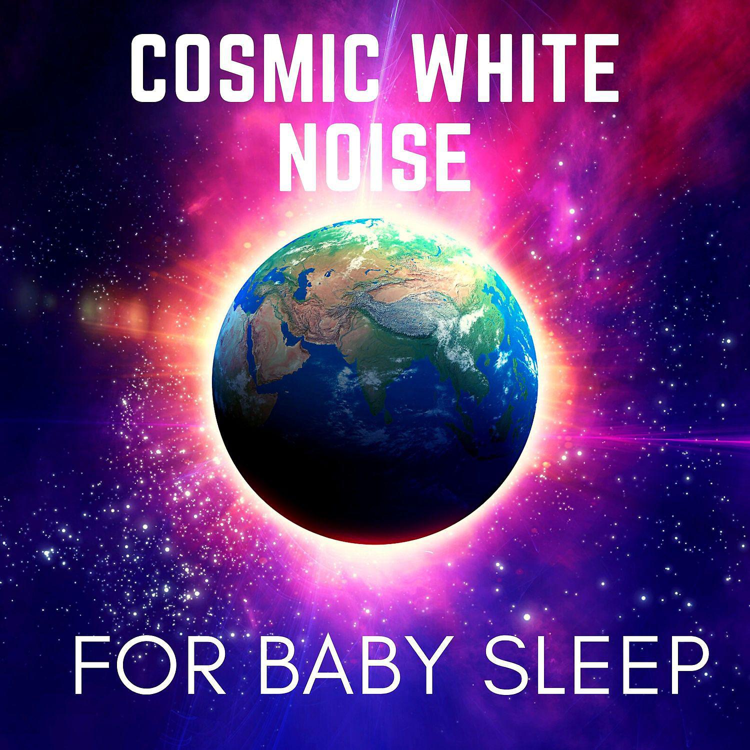 Постер альбома Cosmic White Noise for Baby Sleep: Calming Cosmic Sounds for Relaxation & Sleep