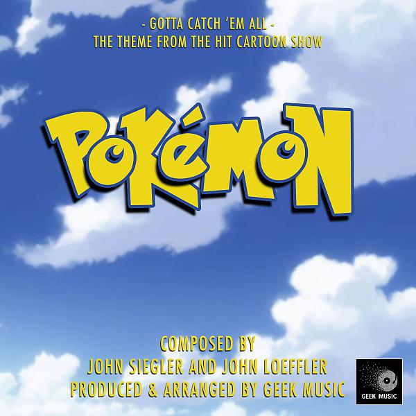 Постер альбома Pokemon - Gotta Catch 'Em All - Main Theme