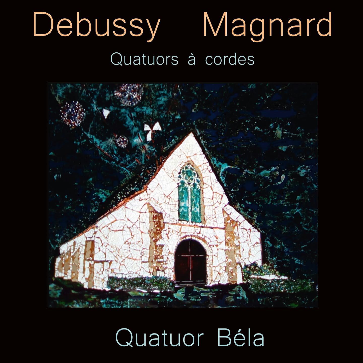 Постер альбома Debussy - Magnard: Quatuors à cordes