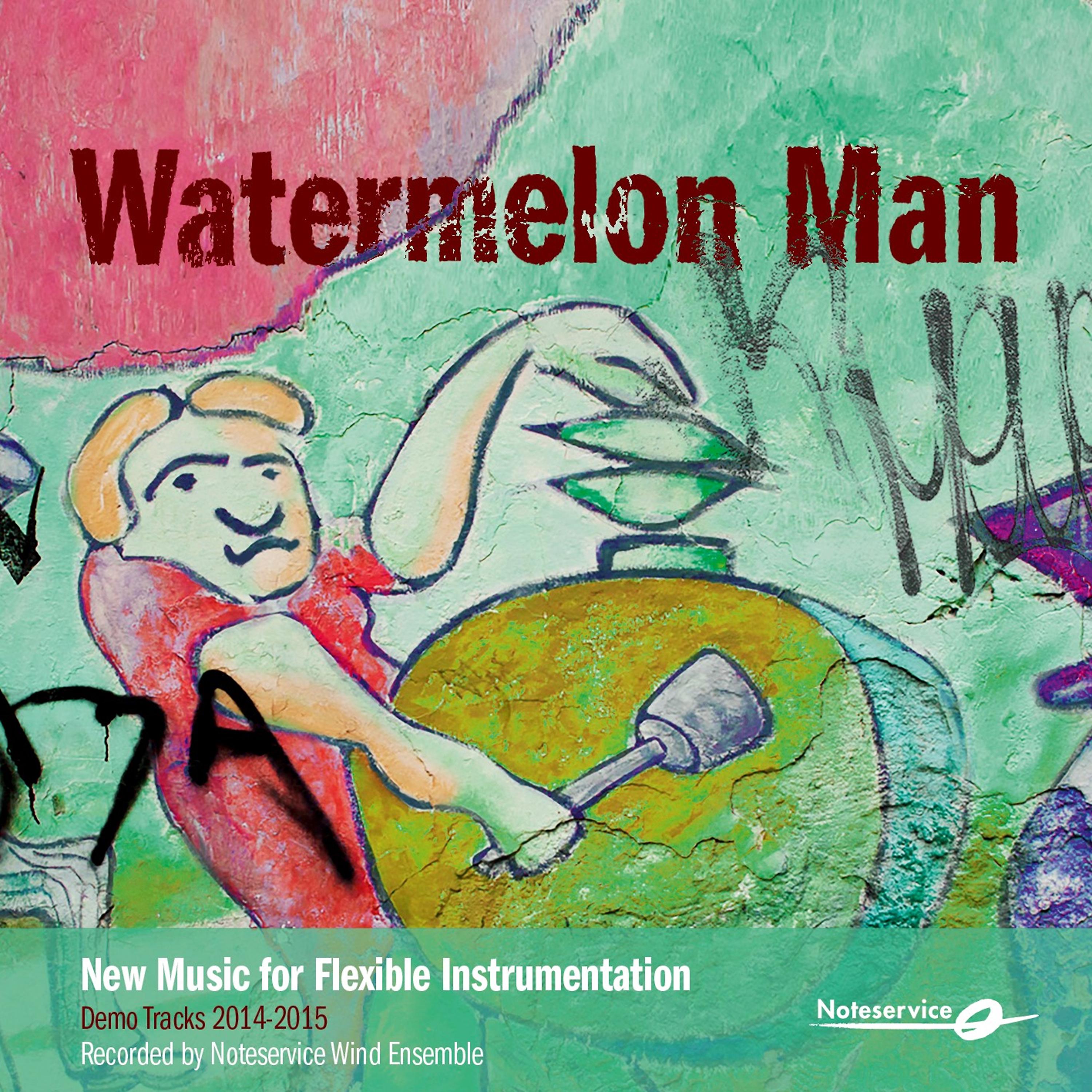 Постер альбома Watermelon Man - New Music for Flexible Instrumentation - Demo Tracks 2014-2015
