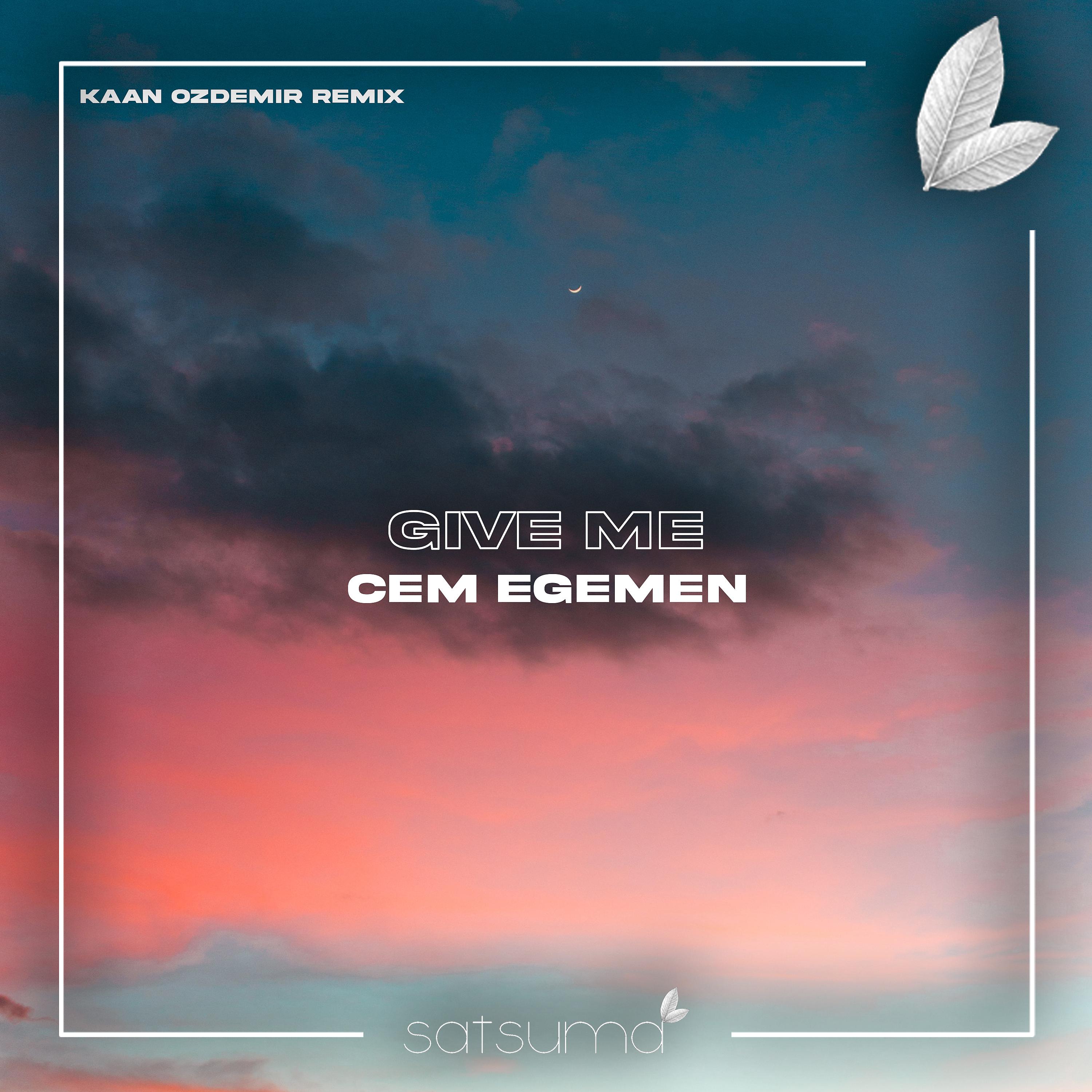 Постер альбома Give Me (Kaan Ozdemir Remix)