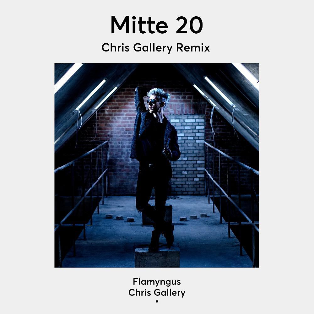 Постер альбома Mitte 20 (Chris Gallery Remix)
