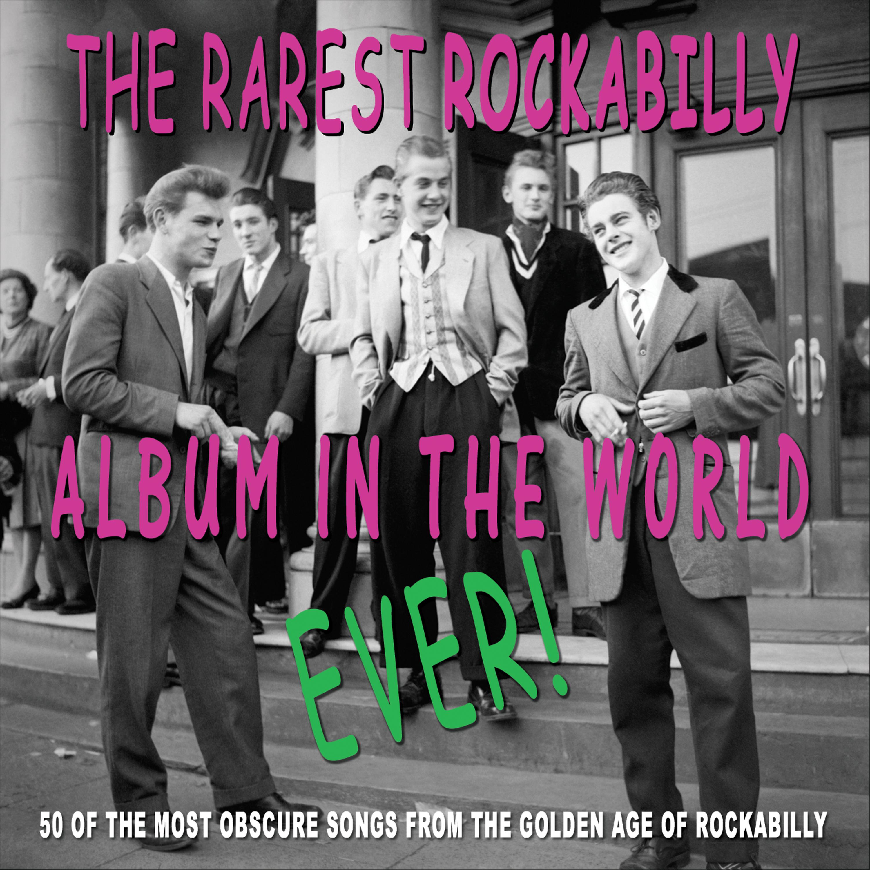 Постер альбома The Rarest Rockabilly Album In The World Ever