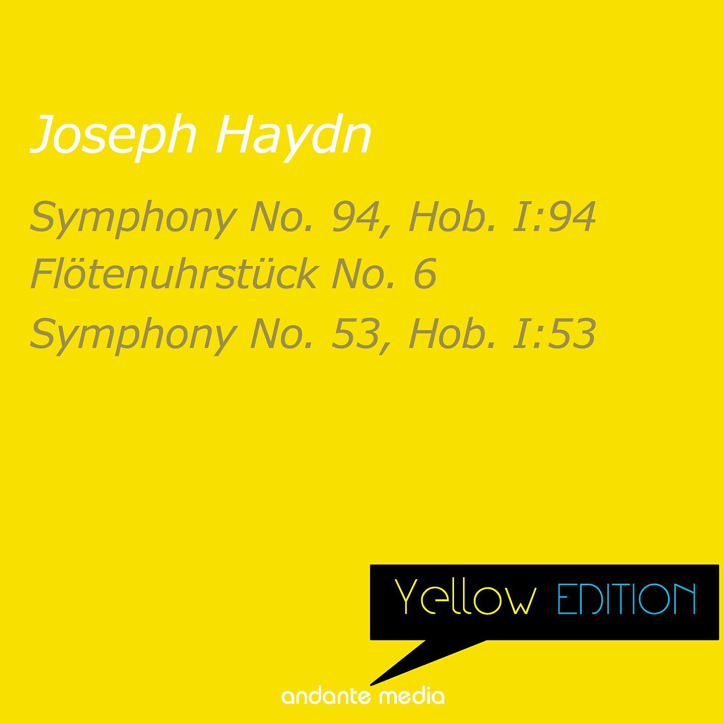 Постер альбома Yellow Edition - Haydn: Symphonies Nos. 94, 53 & Flötenuhrstück No. 6