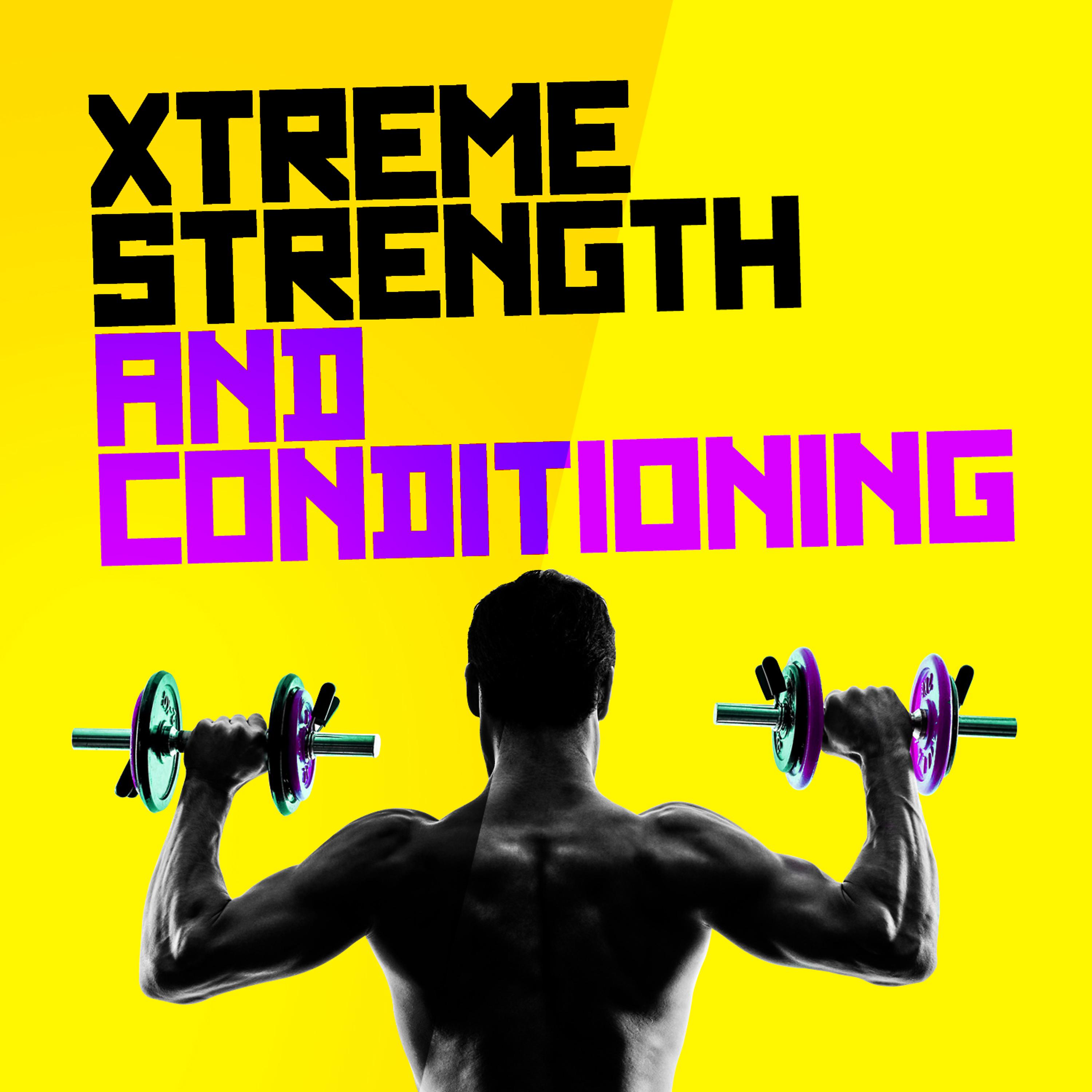 Постер альбома Xtreme Strength and Conditioning