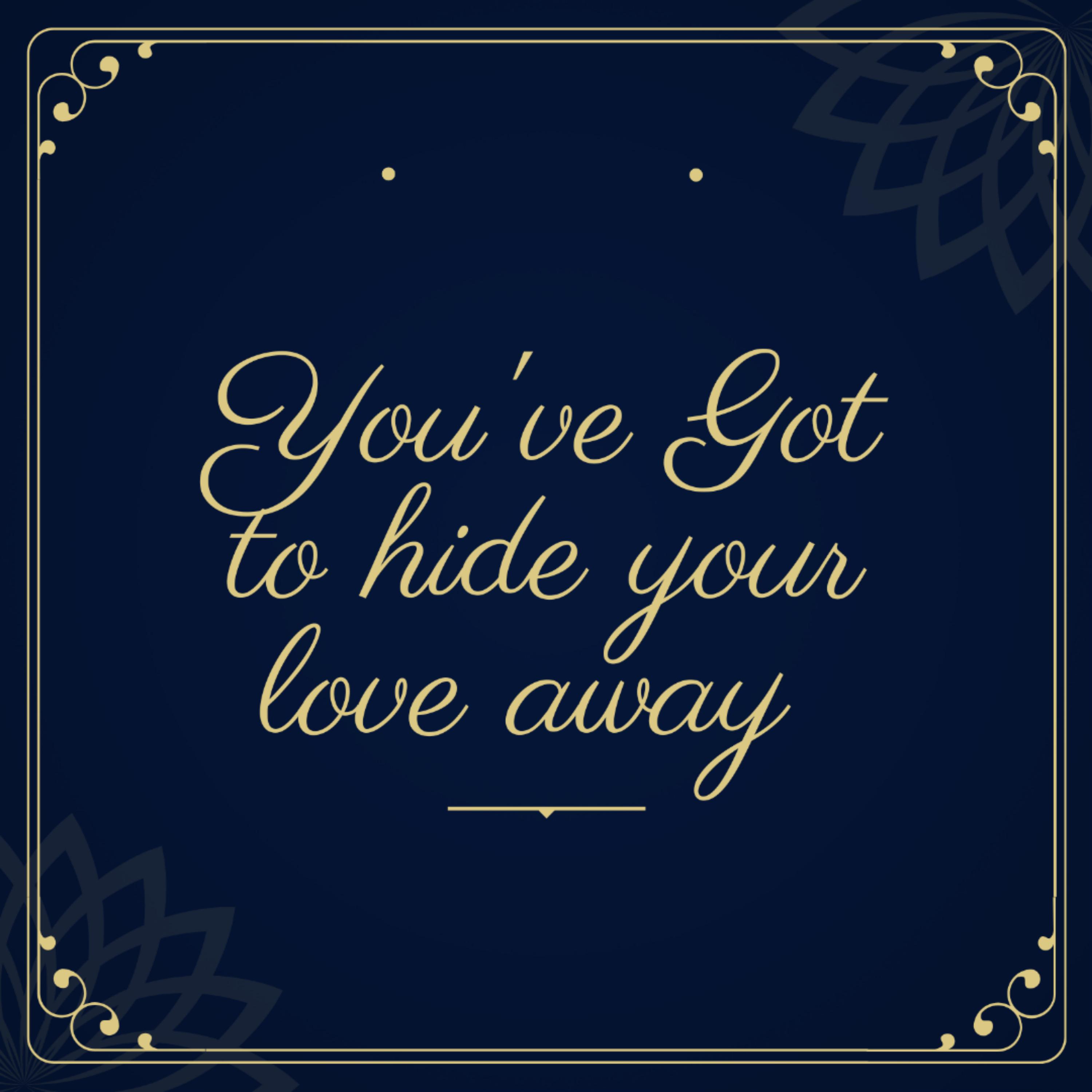 Постер альбома You've Got to Hide Your Love Away