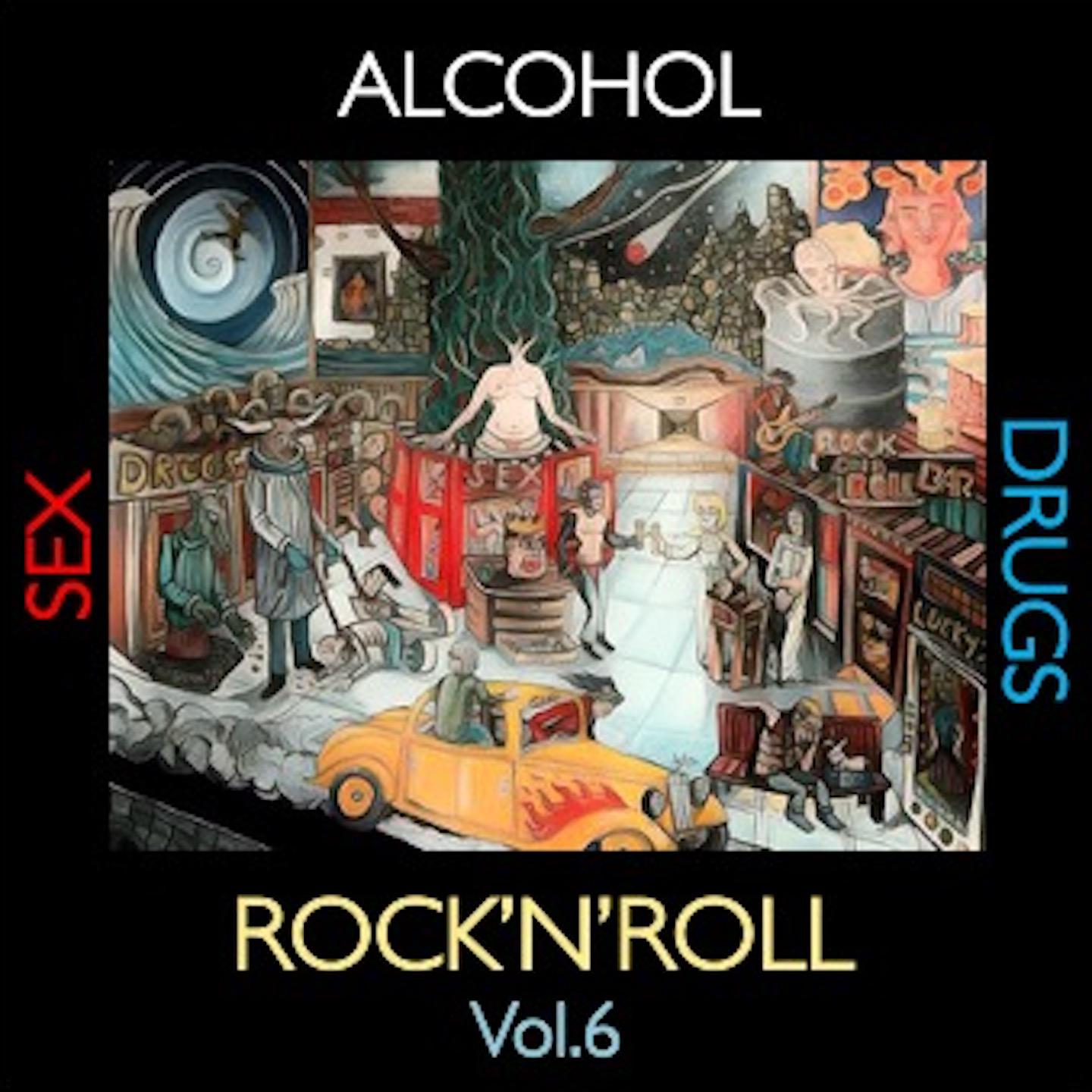 Постер альбома Alcohol, Sex, Drugs and Rock'n'Roll, Vol. 6