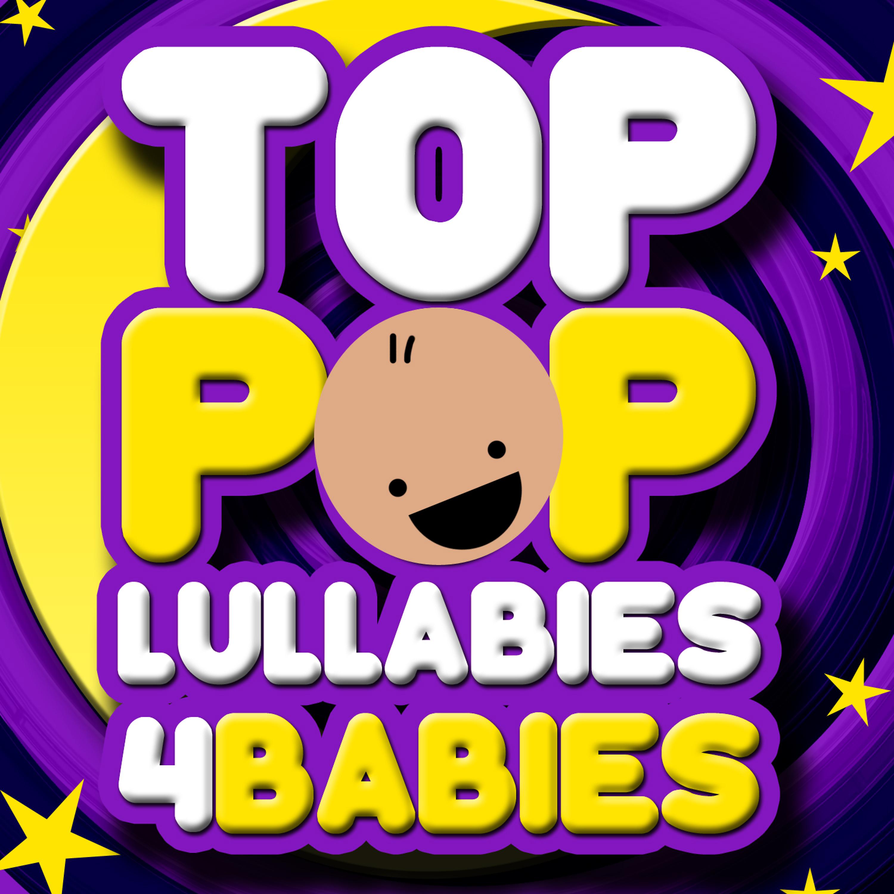 Постер альбома Top Pop Lullabies for Babies