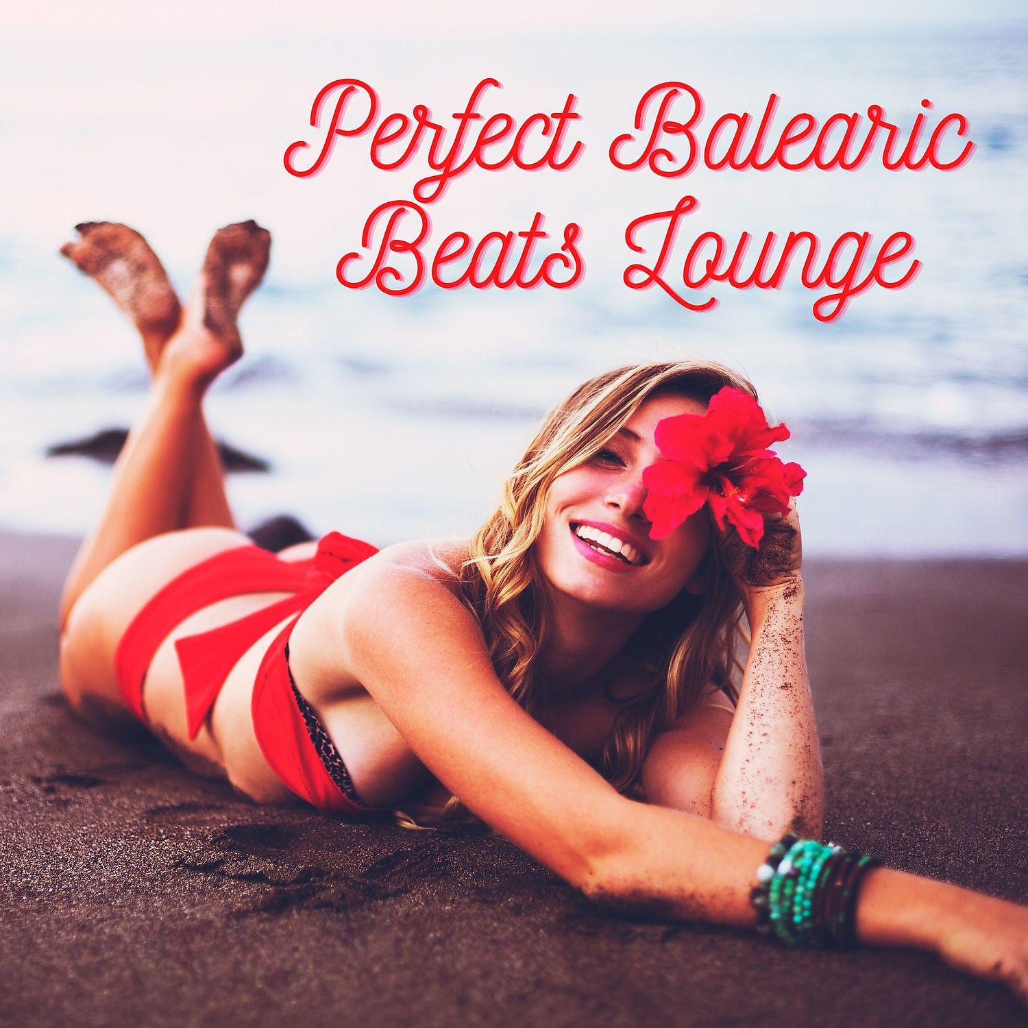 Постер альбома Perfect Balearic Beats Lounge