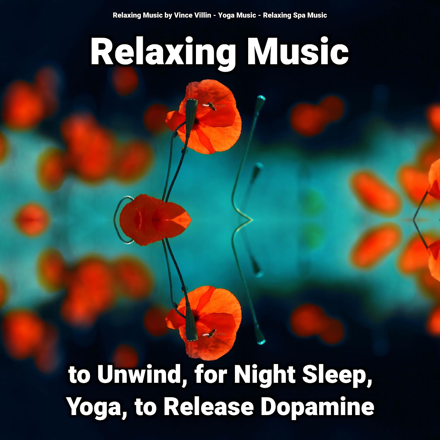 Постер альбома Relaxing Music to Unwind, for Night Sleep, Yoga, to Release Dopamine
