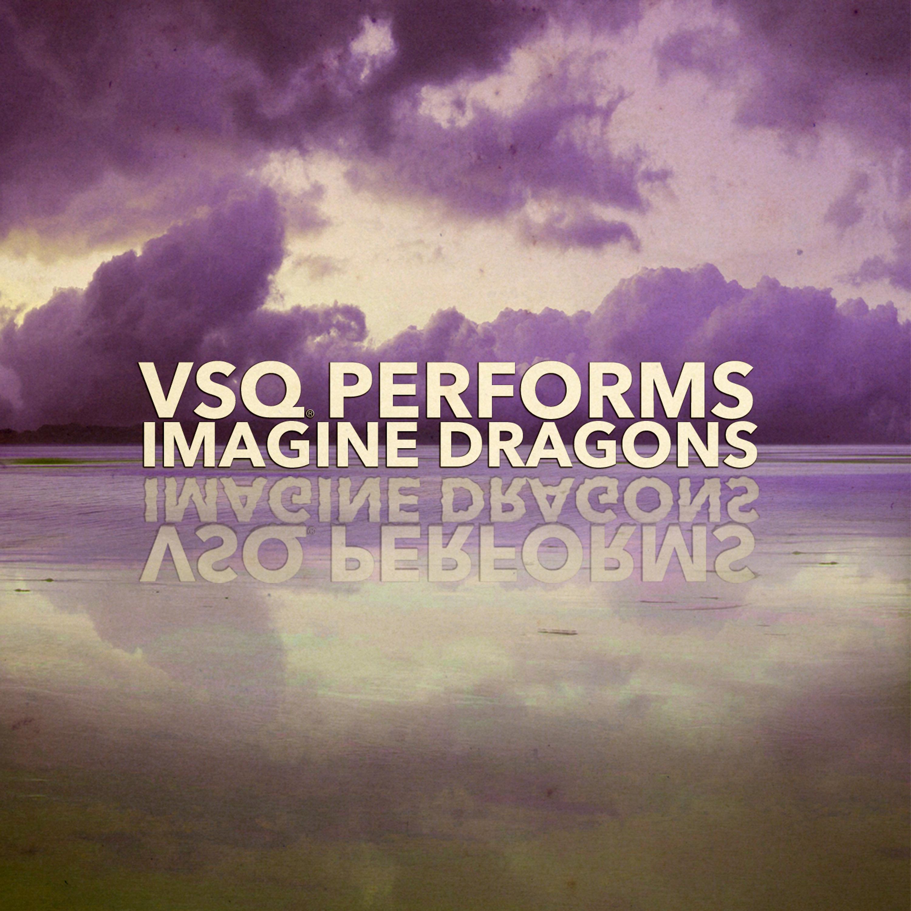 Постер альбома VSQ Performs Imagine Dragons