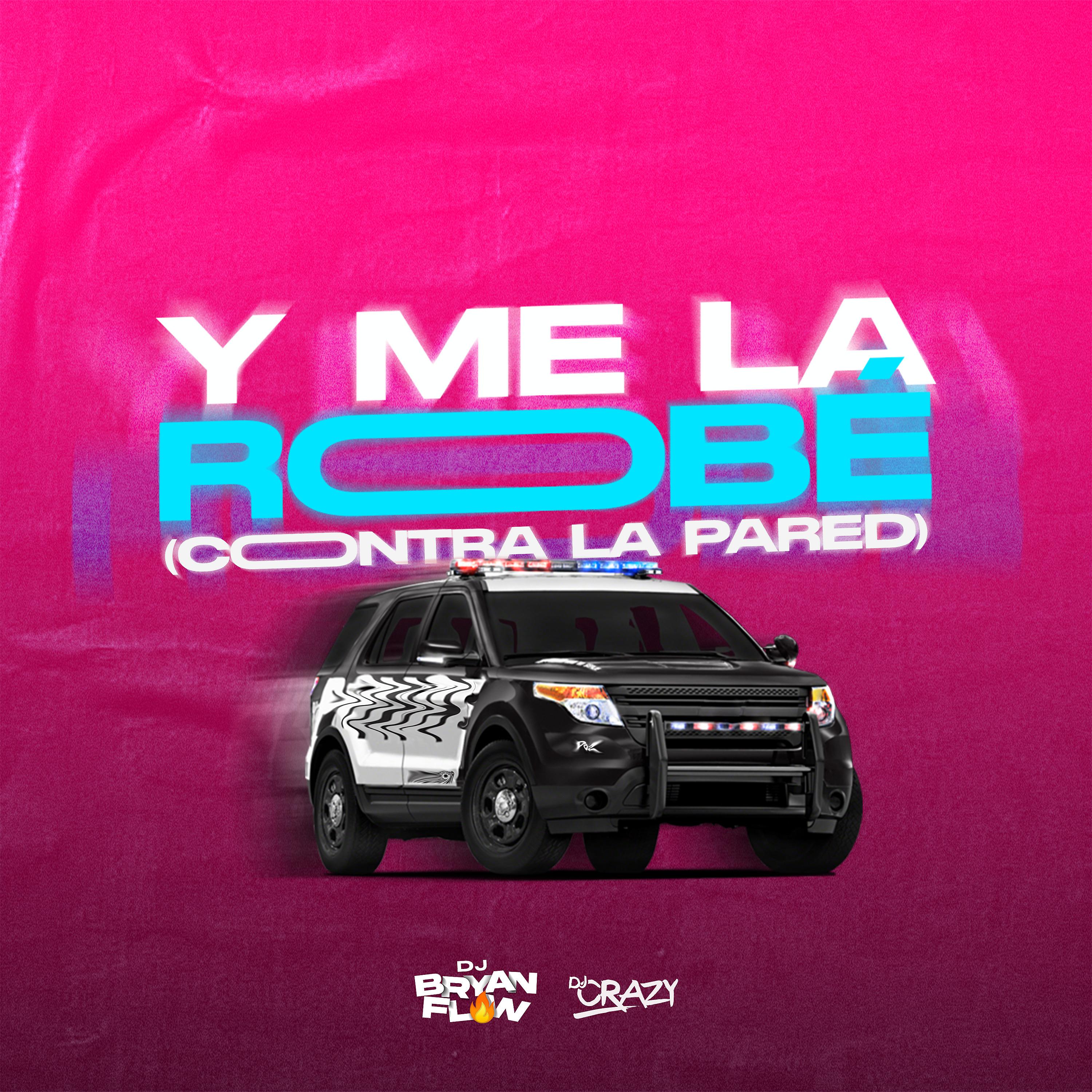 Постер альбома Y Me la Robé (Contra la Pared)