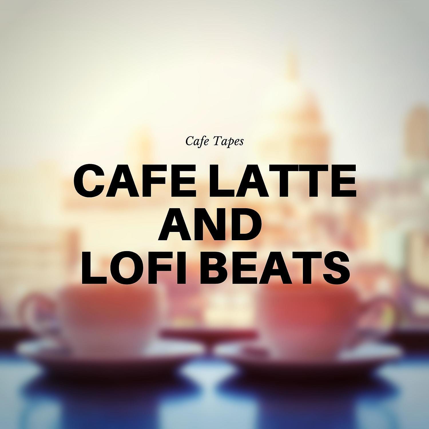 Постер альбома Cafe Latte and Lofi Beats