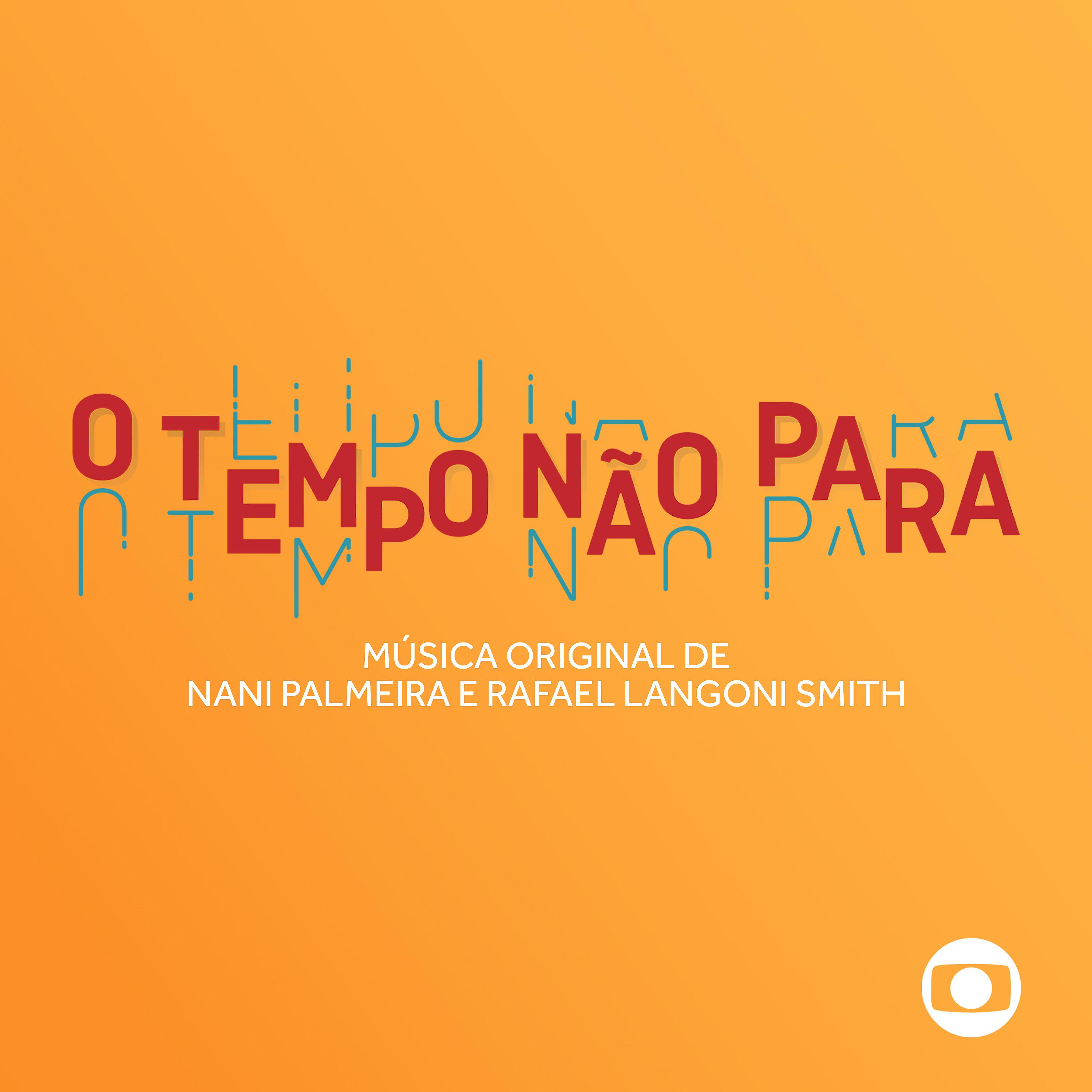 Постер альбома O Tempo Não Para - Música Original de Nani Palmeira e Rafael Langoni Smith