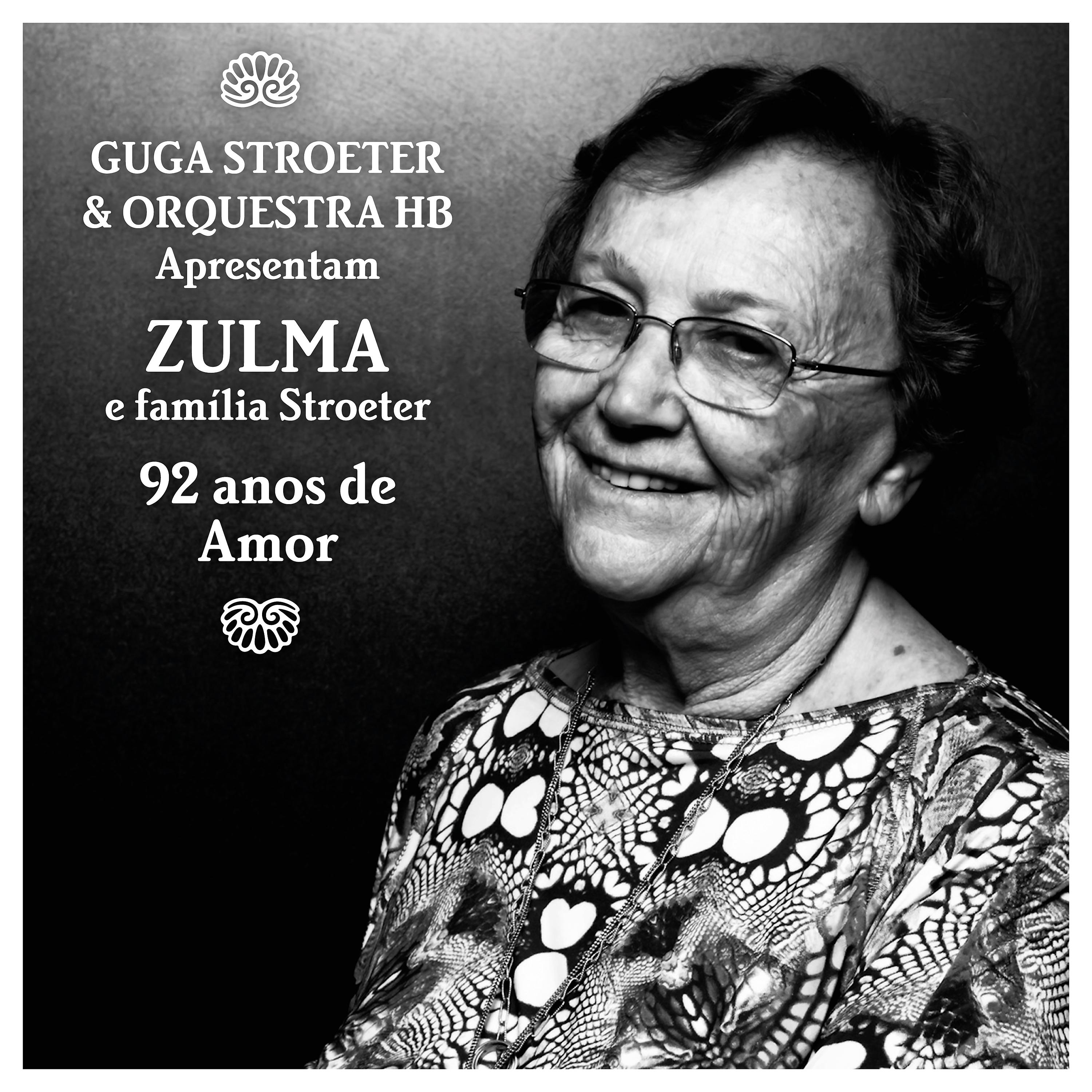 Постер альбома Guga Stroeter & Orquestra Hb Apresentam Zulma e Família Stroeter - 92 Anos