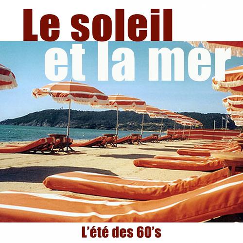 Постер альбома Le soleil et la mer (L'été des 60's)