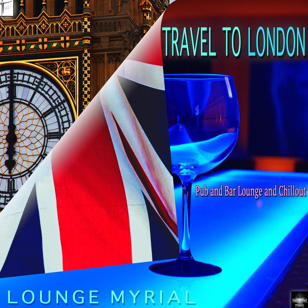 Постер альбома Travel to London (Pub and Bar Lounge and Chillout)