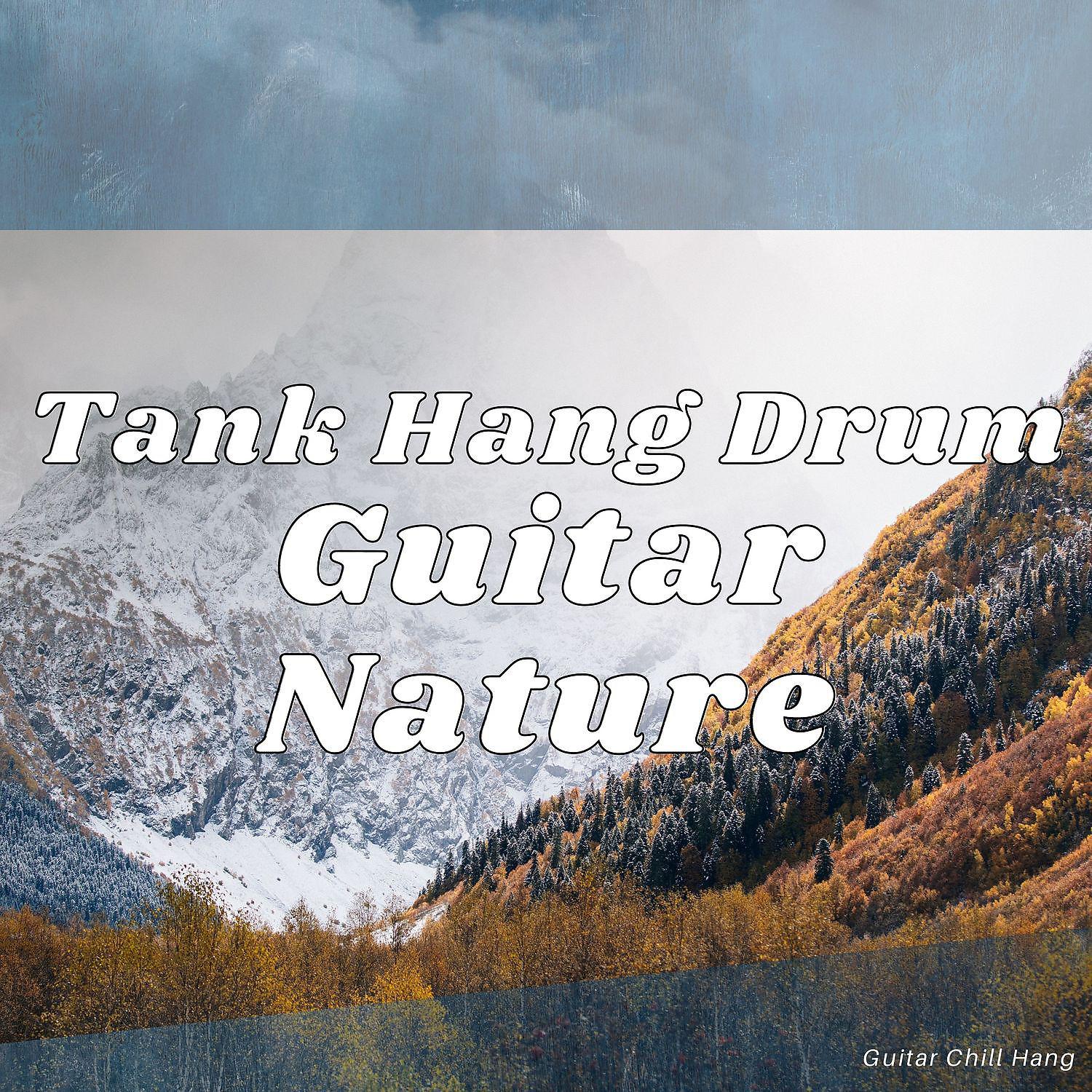 Постер альбома Tank Hang Drum, Guitar & Nature