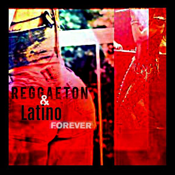 Постер альбома Reggaeton & Latino Forever