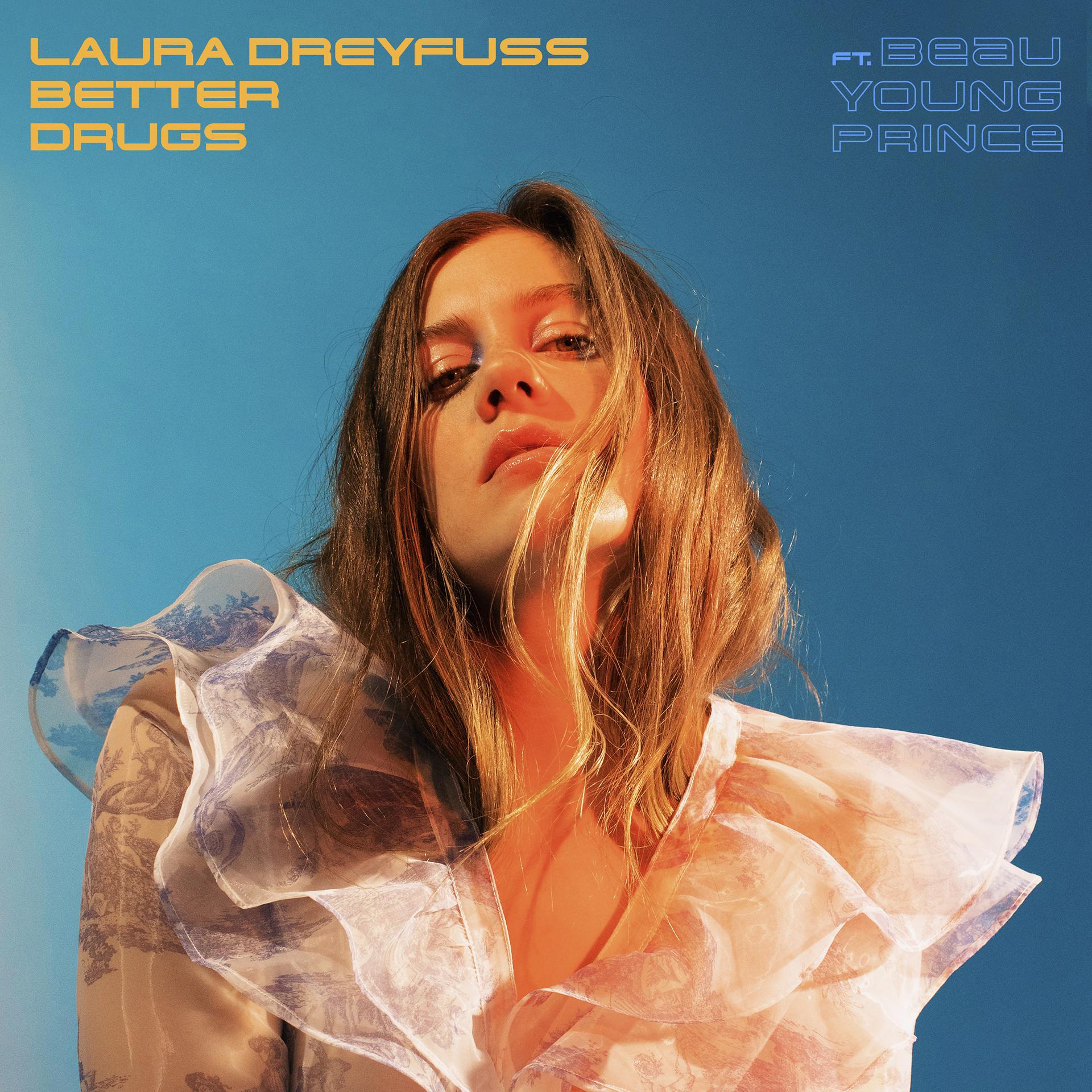 Постер к треку Laura Dreyfuss, Beau Young Prince - Better Drugs (feat. Beau Young Prince)