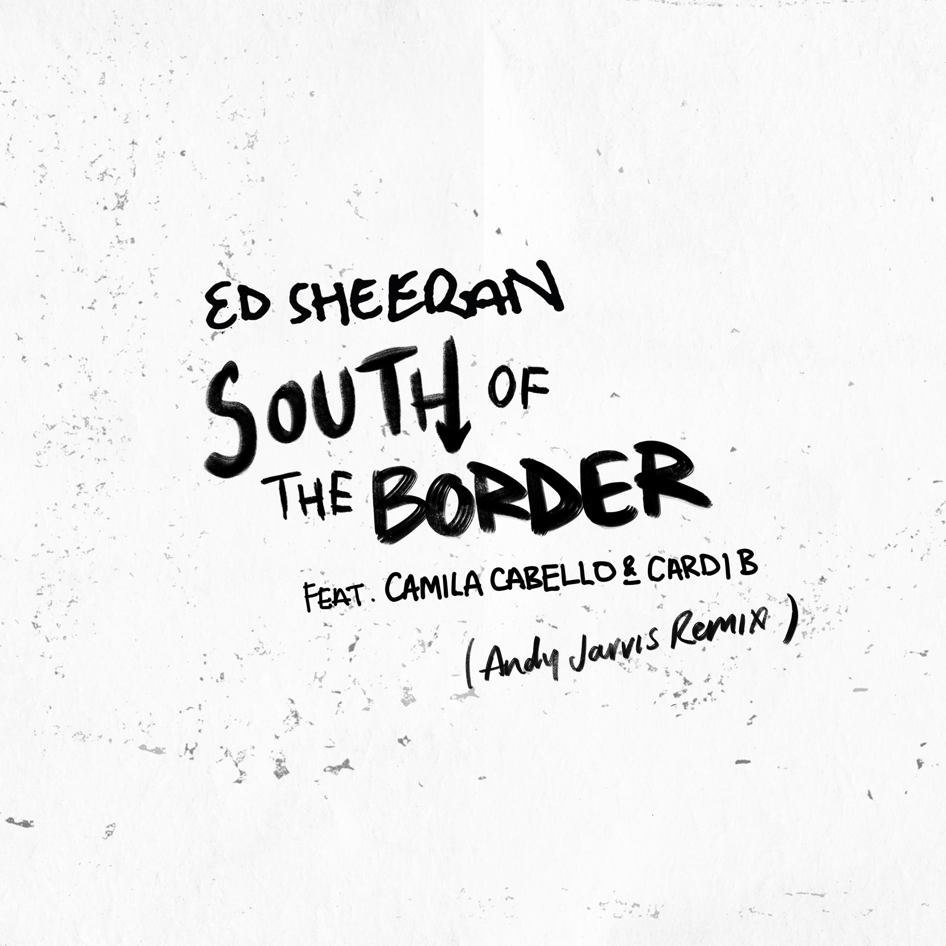 Постер альбома South of the Border (feat. Camila Cabello & Cardi B) [Andy Jarvis Remix]