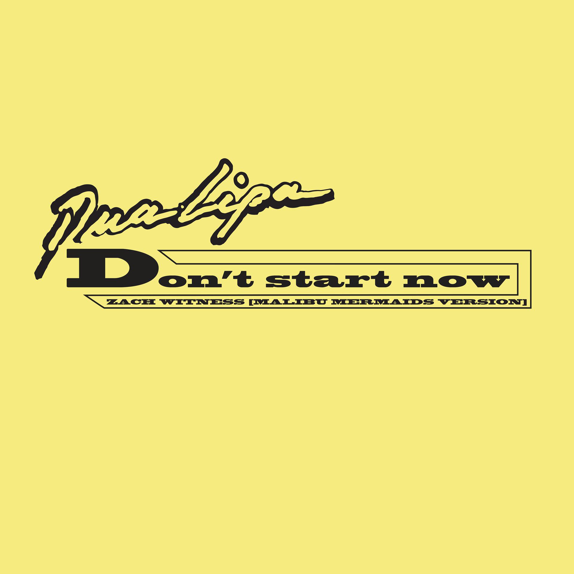 Постер альбома Don't Start Now (Zach Witness Remix) [Malibu Mermaids Version]