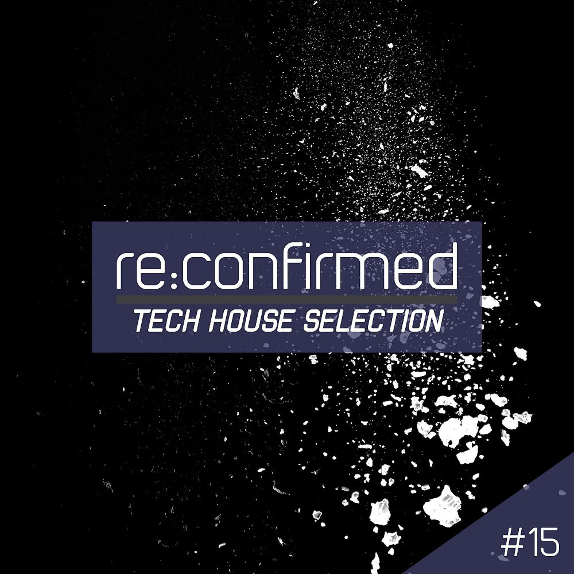 Постер альбома Re:Confirmed - Tech House Selection, Vol. 15