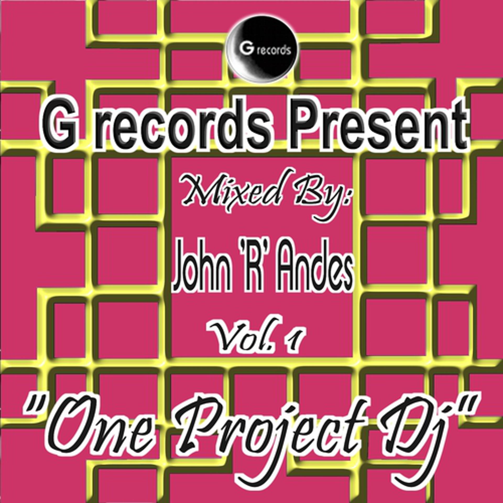Постер альбома One Project Dj Mixed By John R Andes, Vol. 1 (G Records Presents John R Andes)
