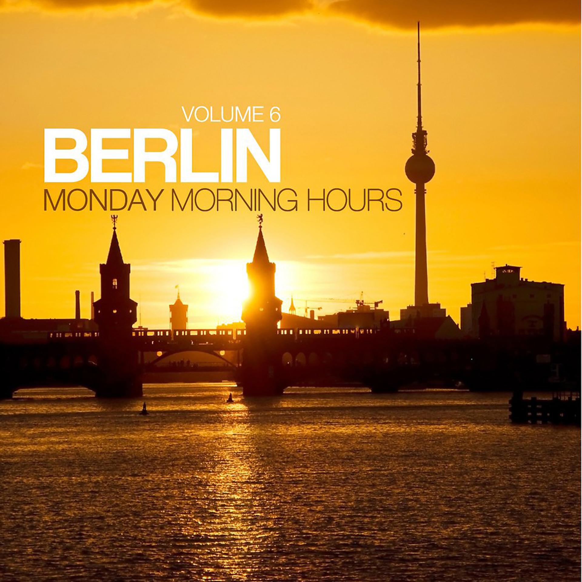 Постер альбома Berlin - Monday Morning Hours, Vol. 6