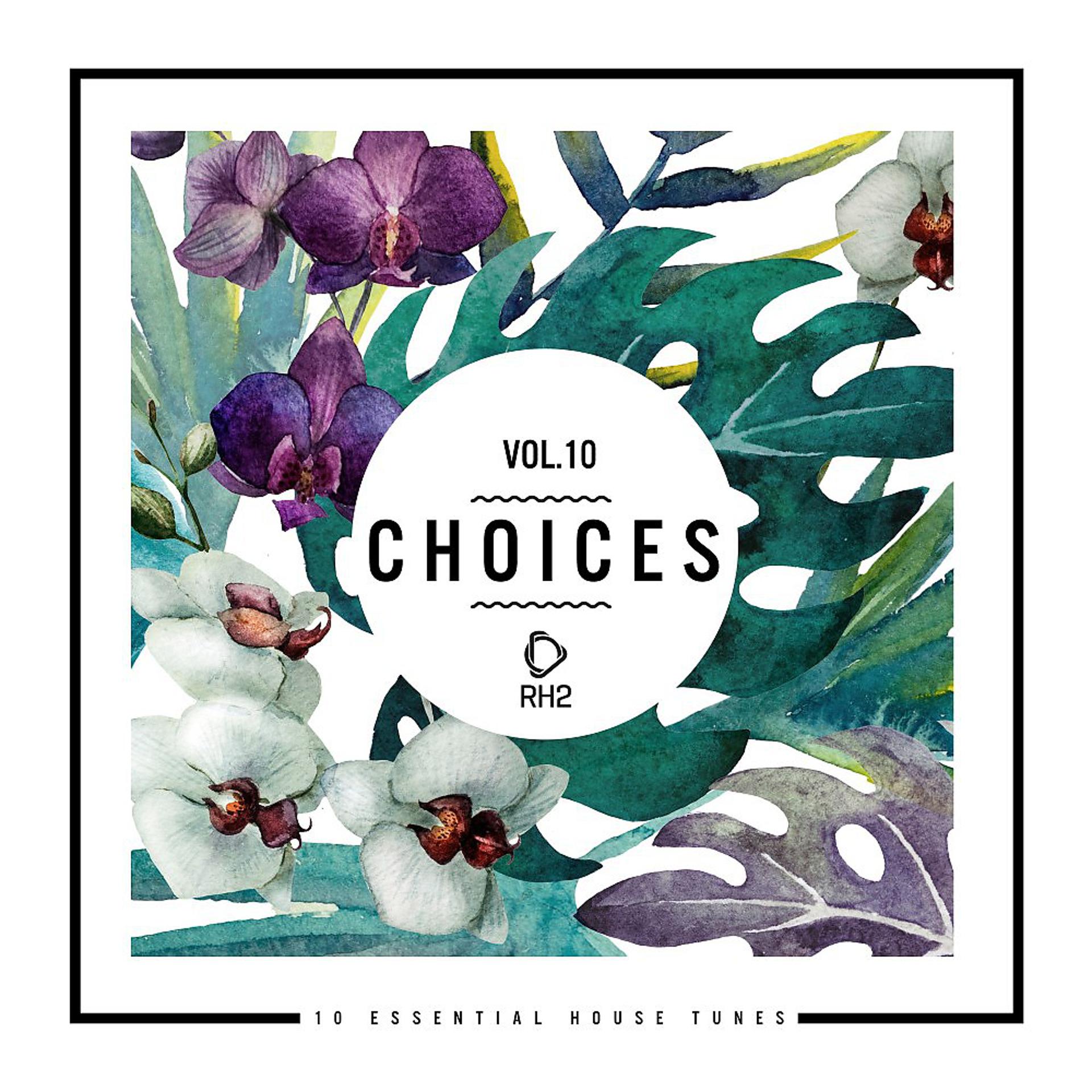 Постер альбома Choices - 10 Essential House Tunes, Vol. 10