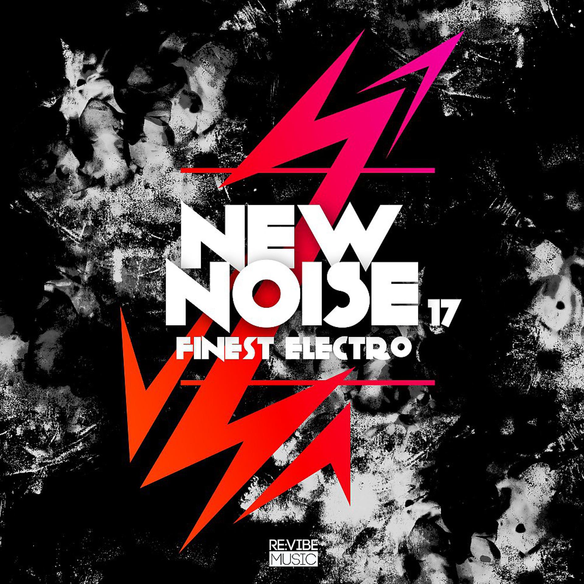 Постер альбома New Noise - Finest Electro, Vol. 17