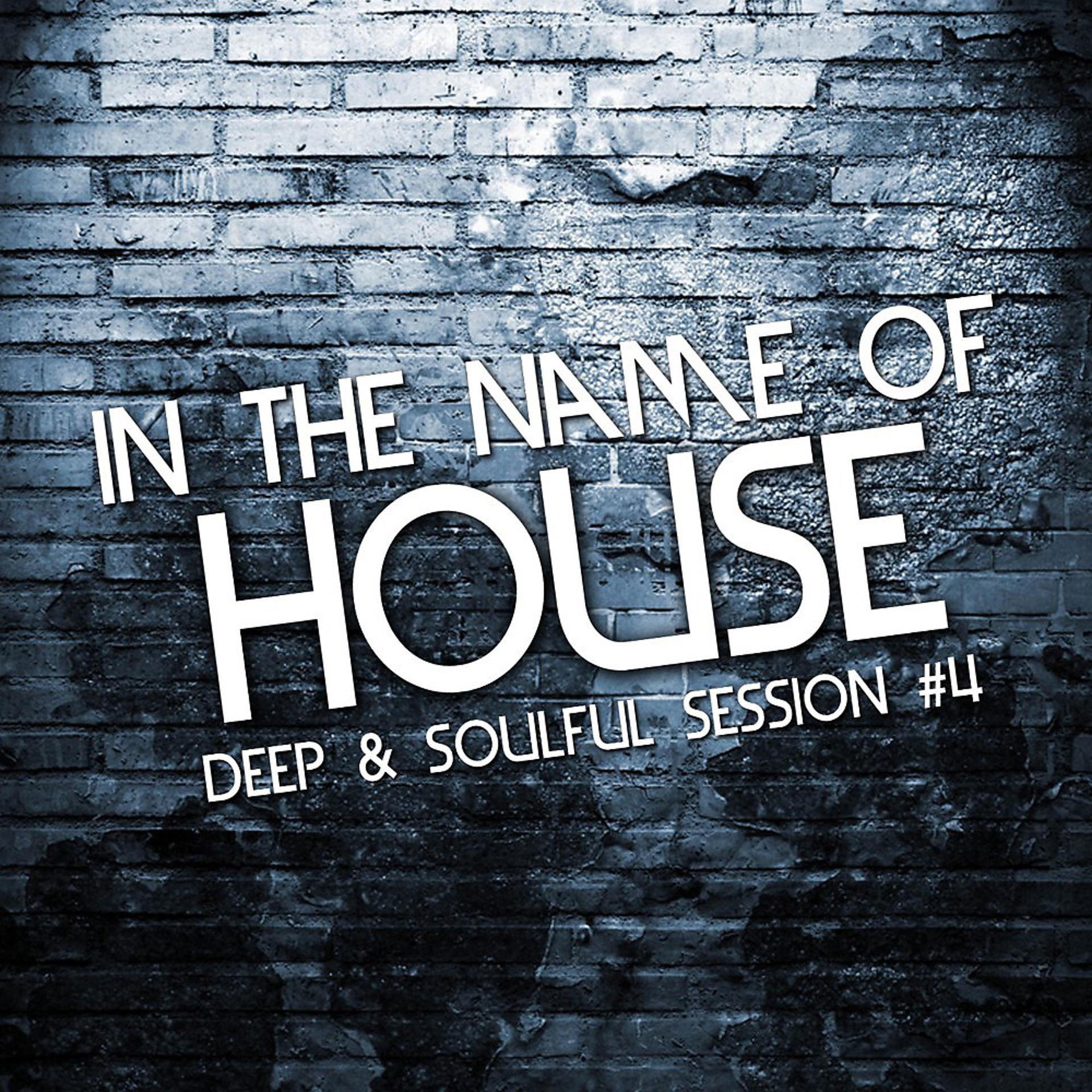 Постер альбома In the Name of House - Soulful Session #4