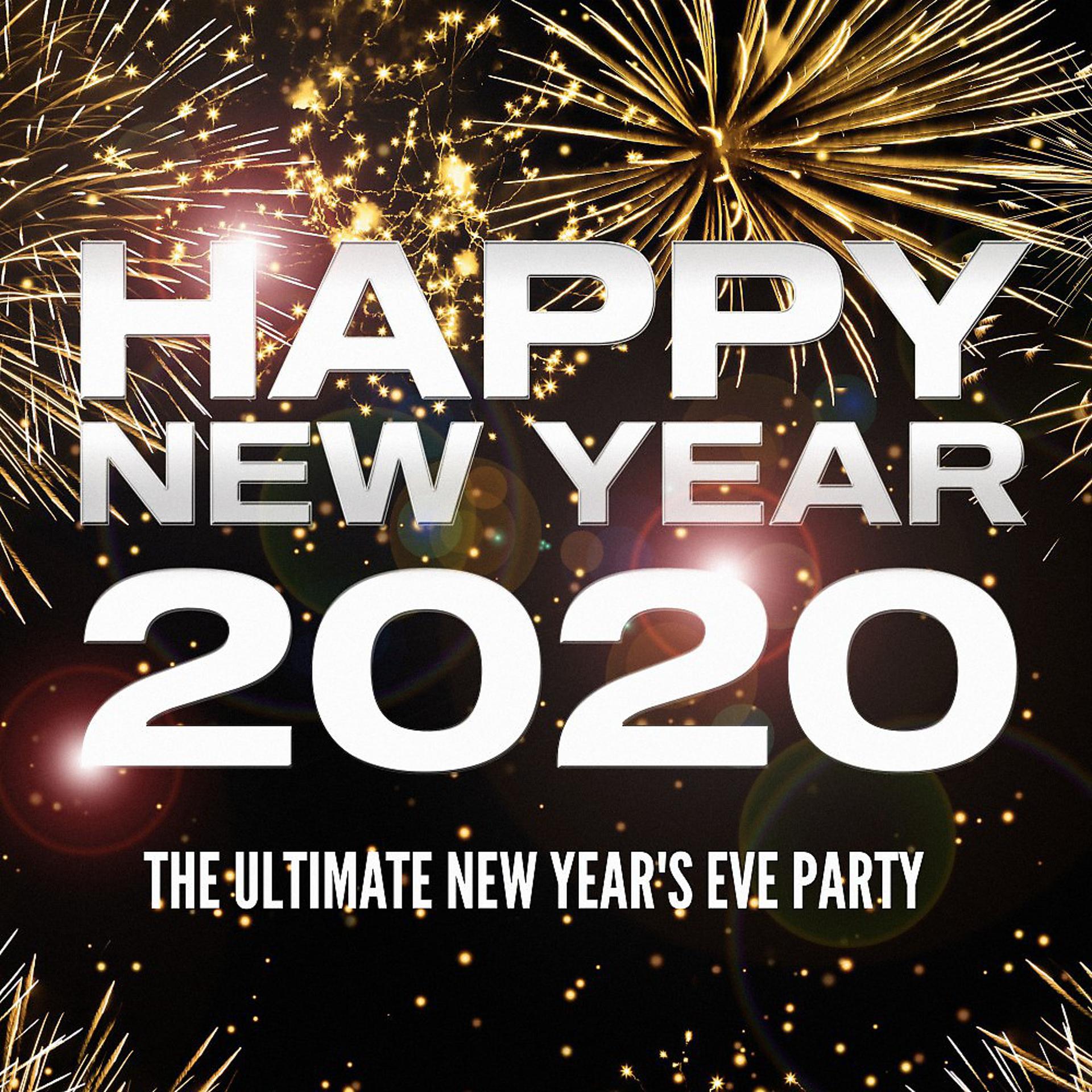 Постер альбома Happy New Year 2020: The Ultimate New Year's Eve Party