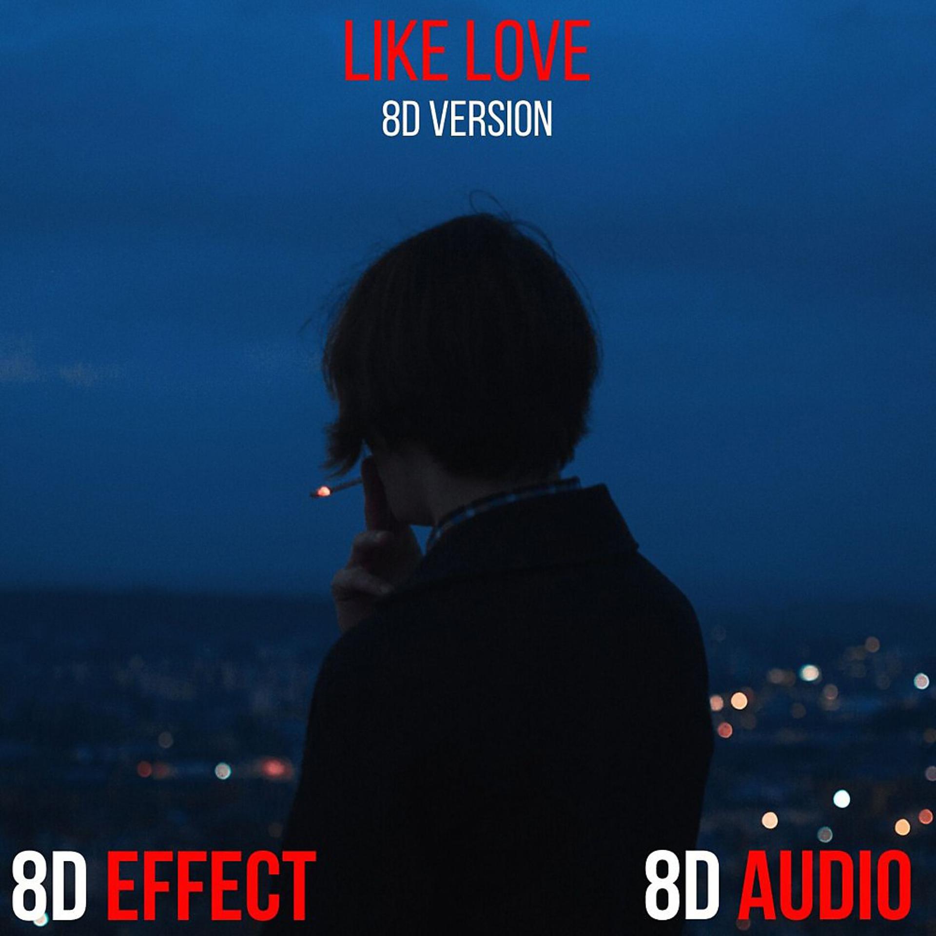 Постер альбома Like Love (8D Version)