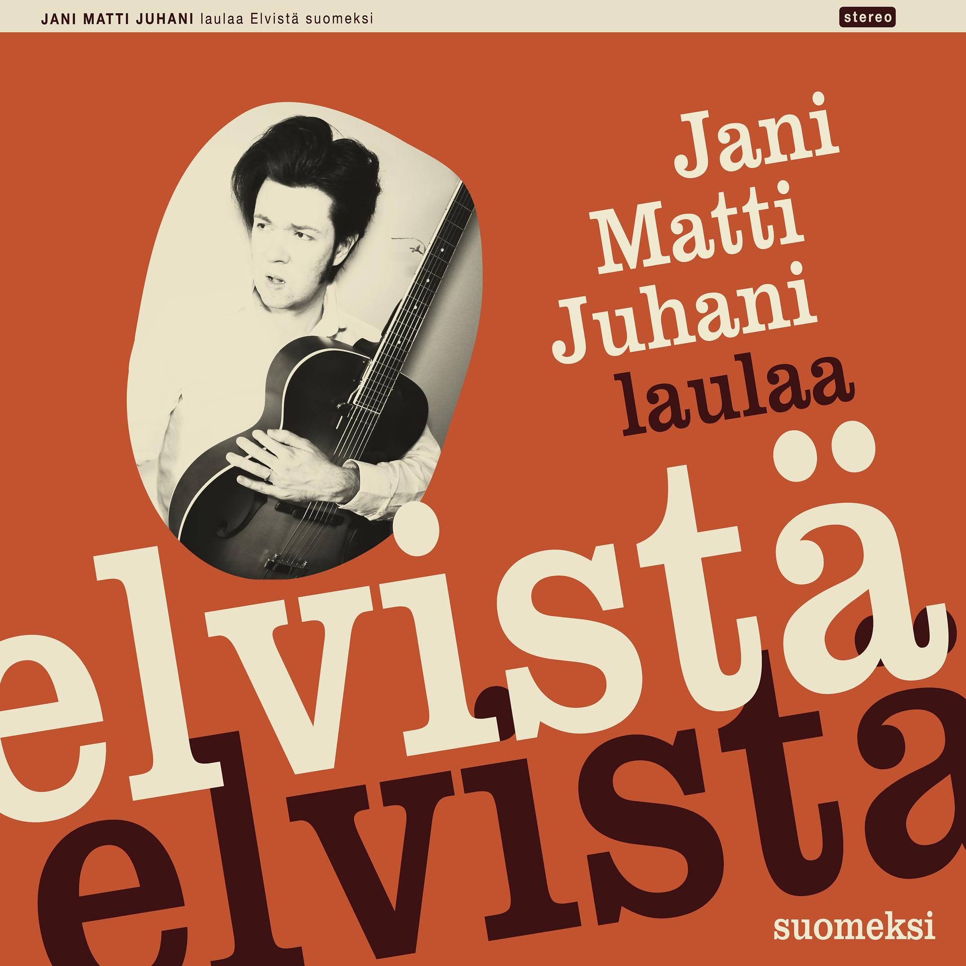Постер альбома Jani Matti Juhani Laulaa Elvistä Suomeksi