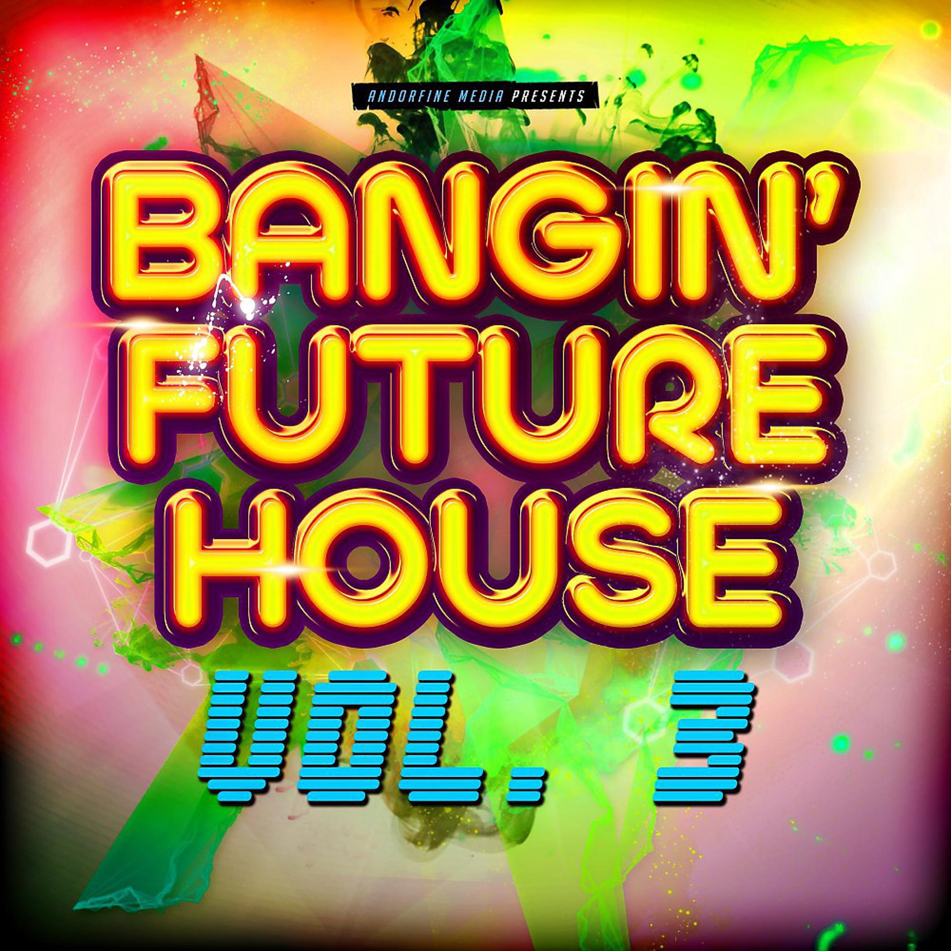 Постер альбома Bangin' Future House, Vol. 3