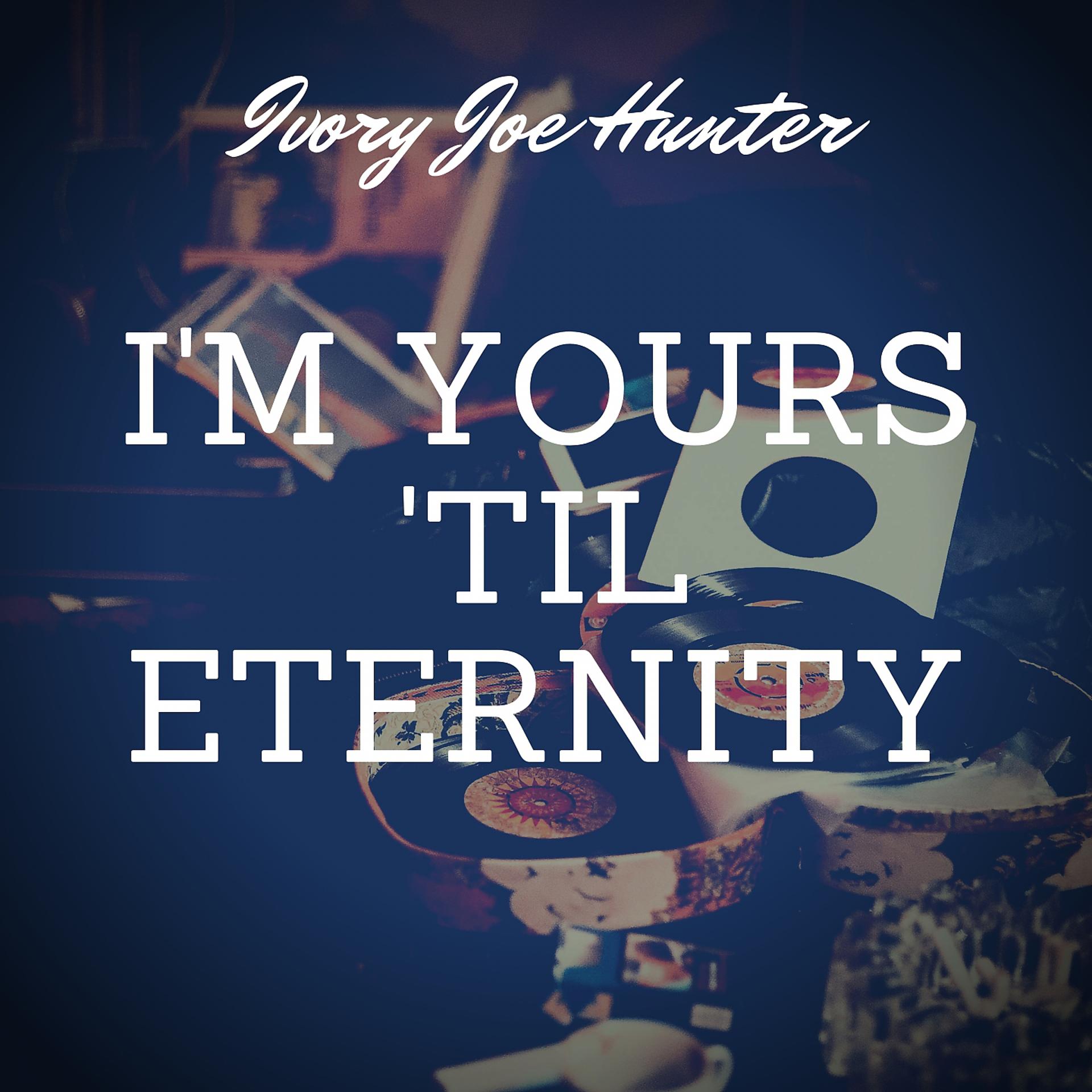Постер альбома I'm Yours 'til Eternity