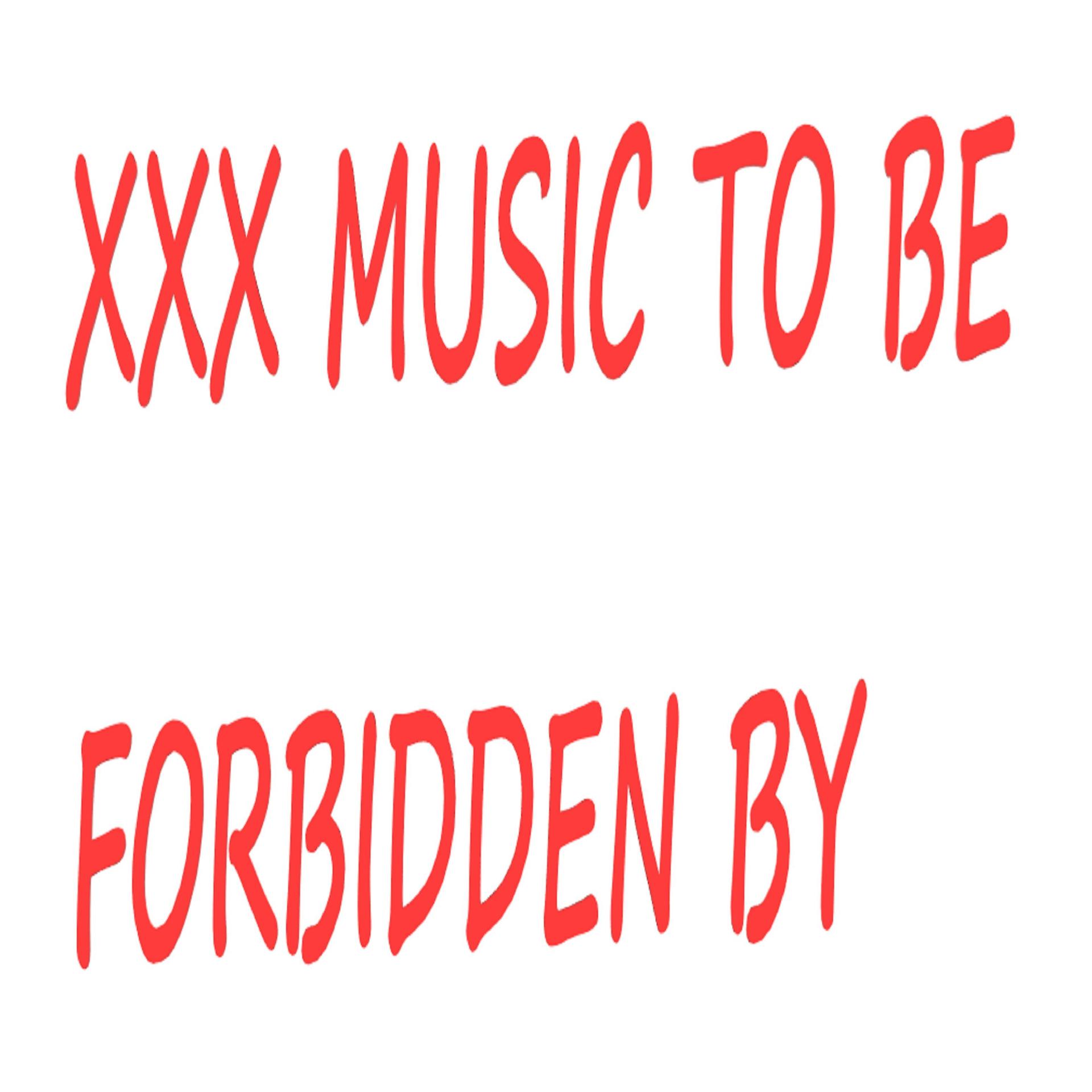 Постер альбома XXX Music to Be Forbidden by