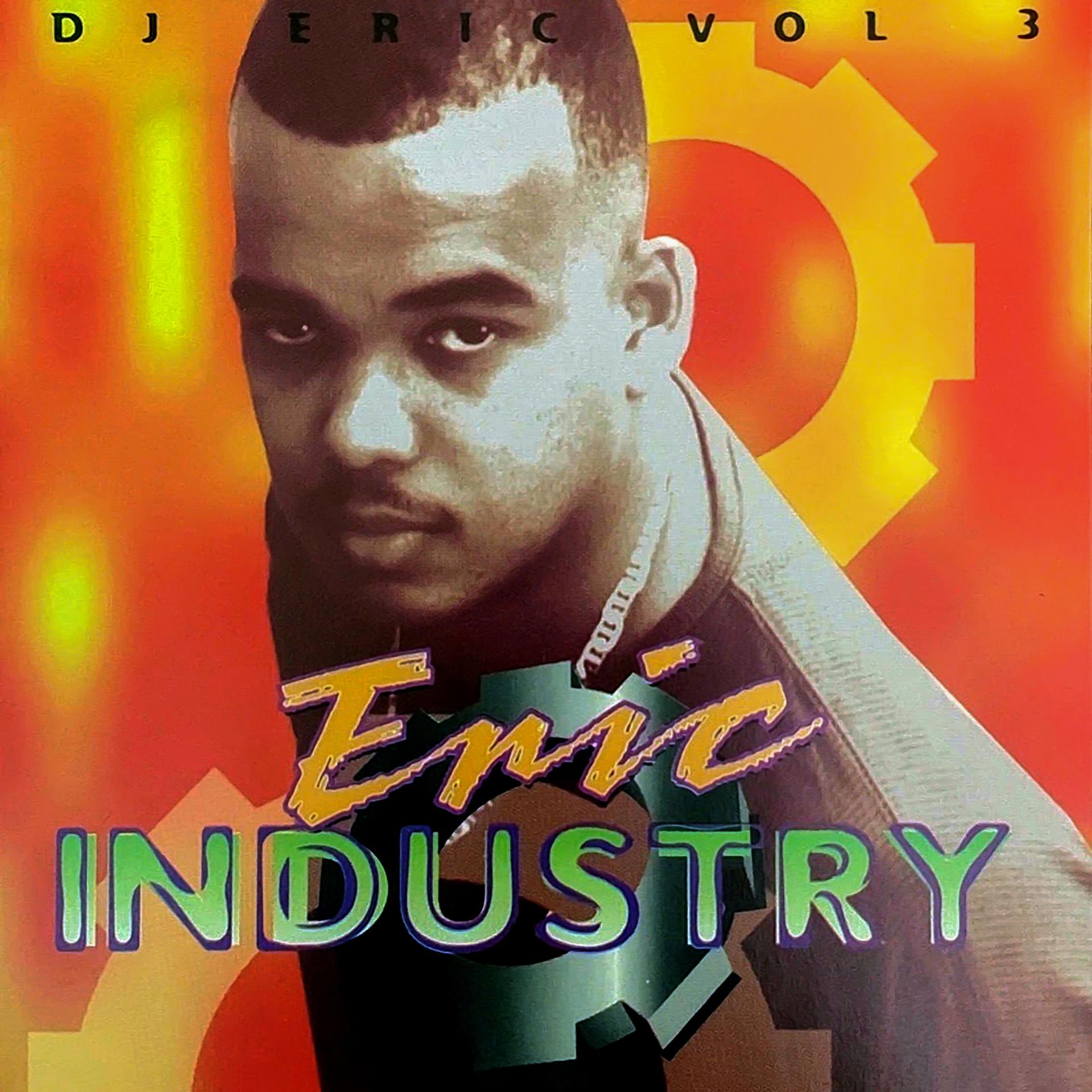 Постер альбома Dj Eric, Vol. 3 Eric Industry