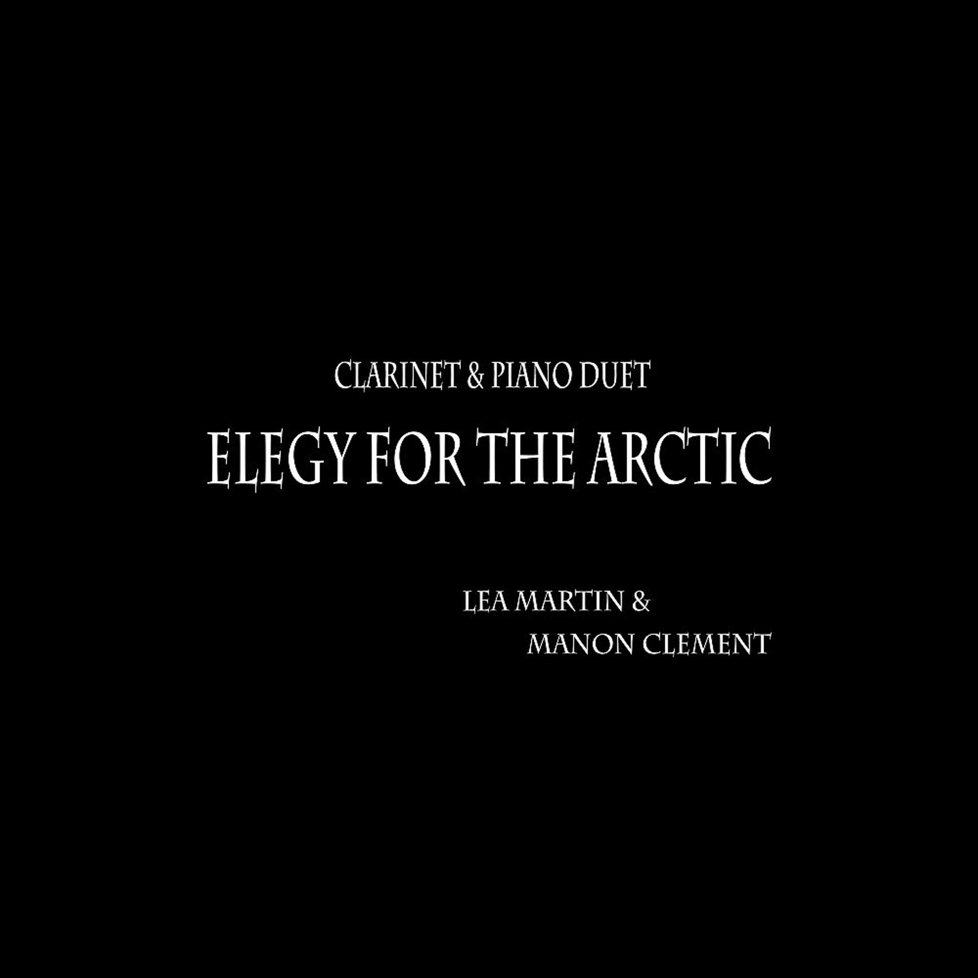 Постер альбома Elegy for the Arctic (Clarinet & Piano Duet)