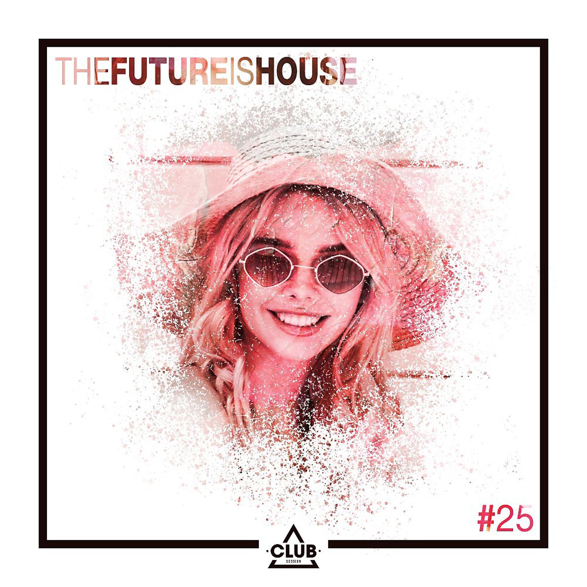 Постер альбома The Future Is House #25